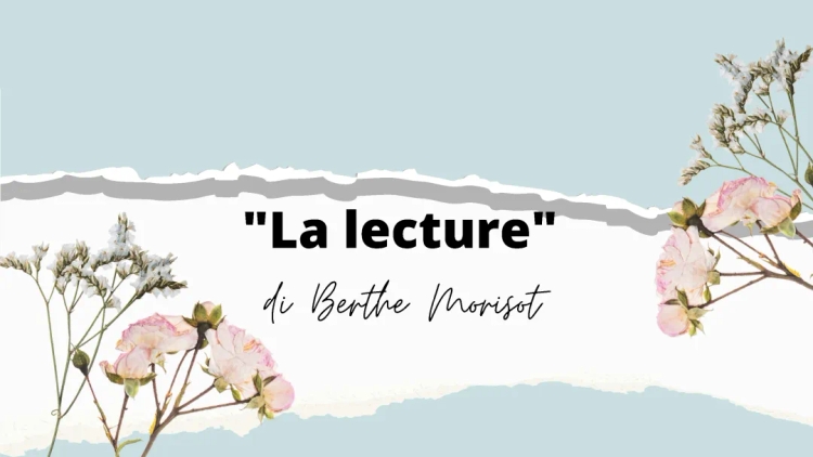 La "lecture" di Berthe Morisot