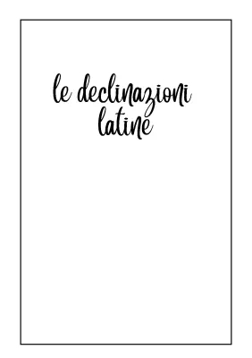 Le 5 declinazioni latine: schema e caratteristiche