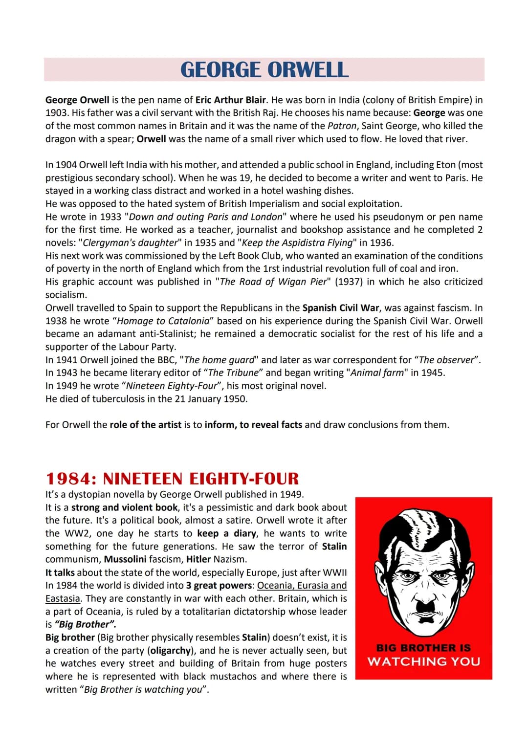 GEORGE ORWELL
George Orwell is the pen name of Eric Arthur Blair. He was born in India (colony of British Empire) in
1903. His father was a 