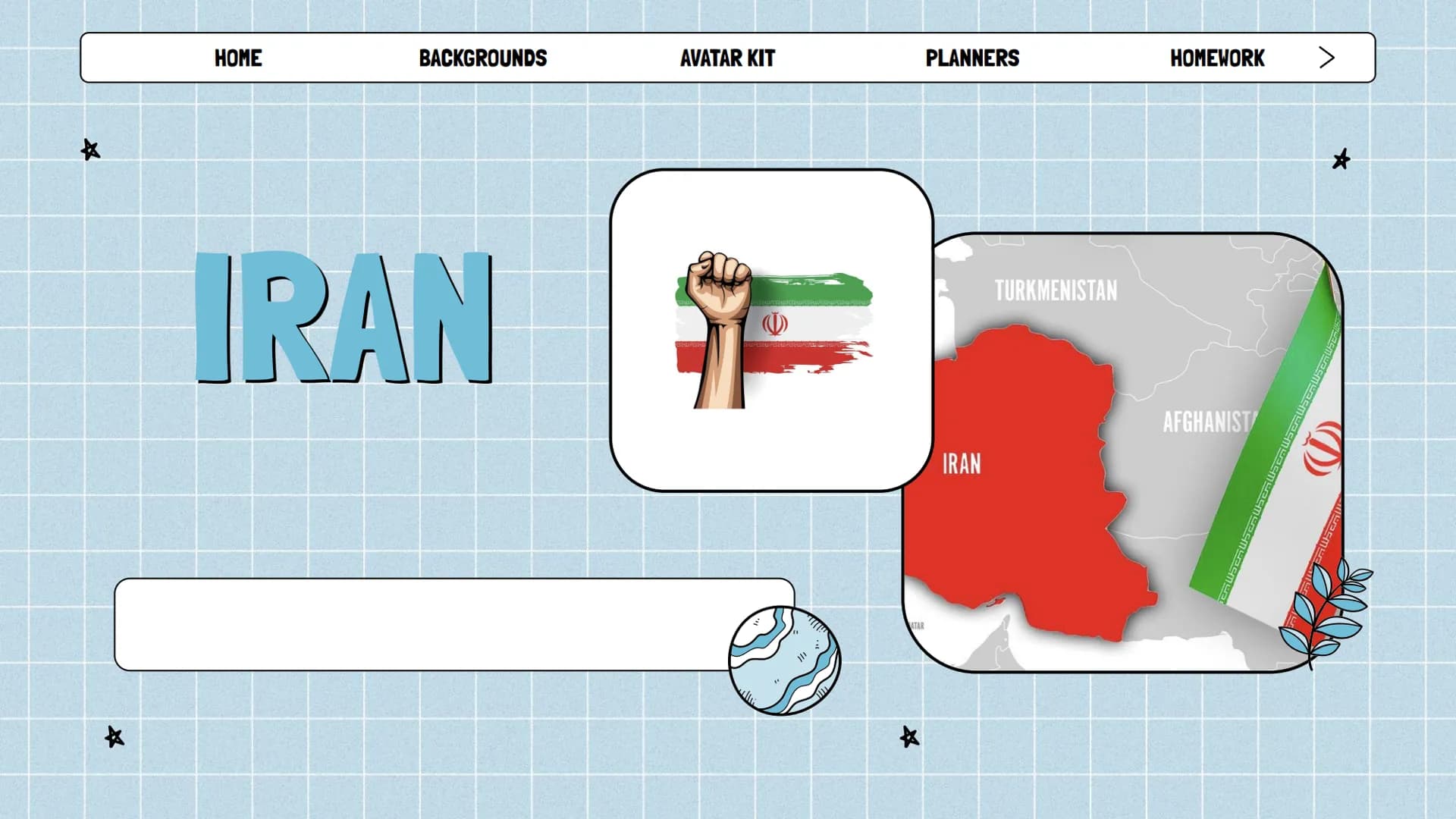 ☆
HOME
BACKGROUNDS
IRAN
AVATAR KIT
ATAR
☆
PLANNERS
IRAN
TURKMENISTAN
HOMEWORK >
AFGHANIST
★ <
HOME
**
★
BACKGROUNDS
Capitale: Tehran
Ordinam