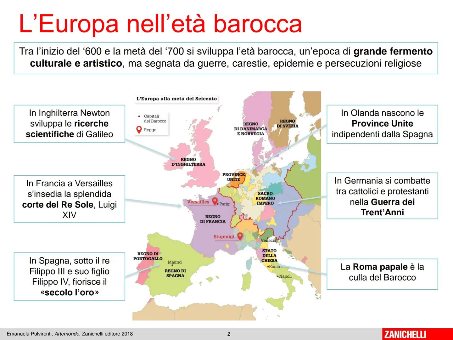 Unità 9
Il Barocco
Emanuela Pulvirenti, Artemondo, Zanichelli editore 2018
1
ZANICHELLI L'Europa nell'età barocca
Tra l'inizio del '600 e la
