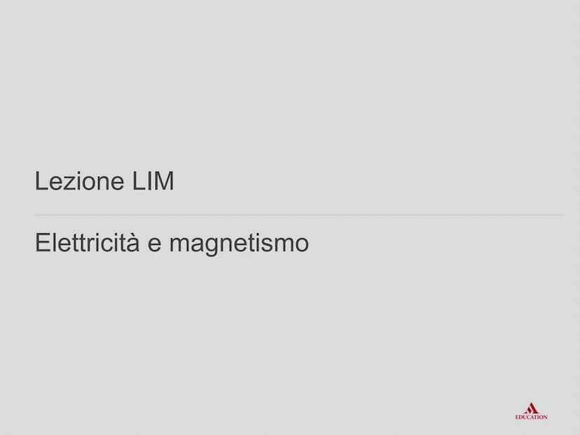 Unità A10
Elettricità
e magnetismo
EDUCATION Lezione LIM
Elettricità e magnetismo
EDUCATION Che cos'è l'elettricità
L'elettricità e i suoi f