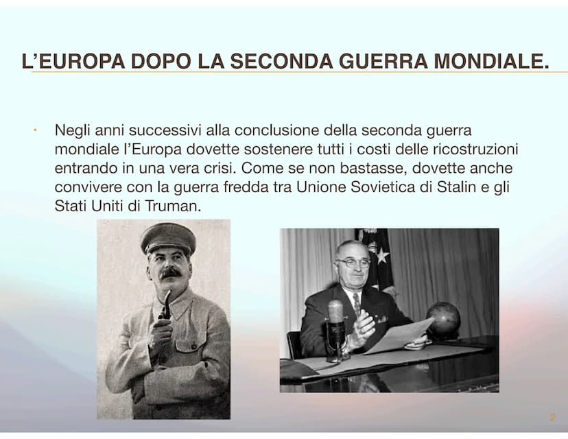 UNIONE EUROPEA L'EUROPA DOPO LA SECONDA GUERRA MONDIALE.
Negli anni successivi alla conclusione della seconda guerra
mondiale l'Europa dovet