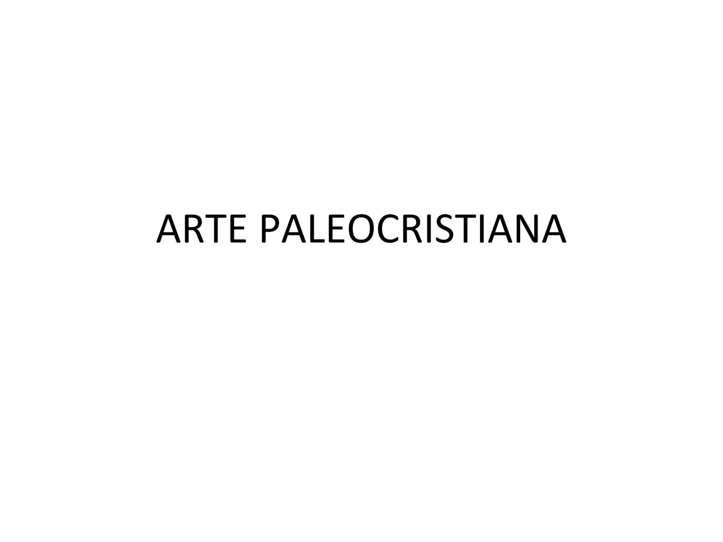 ARTE PALEOCRISTIANA PRIMA DEL 313 d. C
I Cristiano sono
Perseguitati
ARTE PALEOCRISTIANA
(Arte dei Primi Cristiani)
Significa che si dovevan