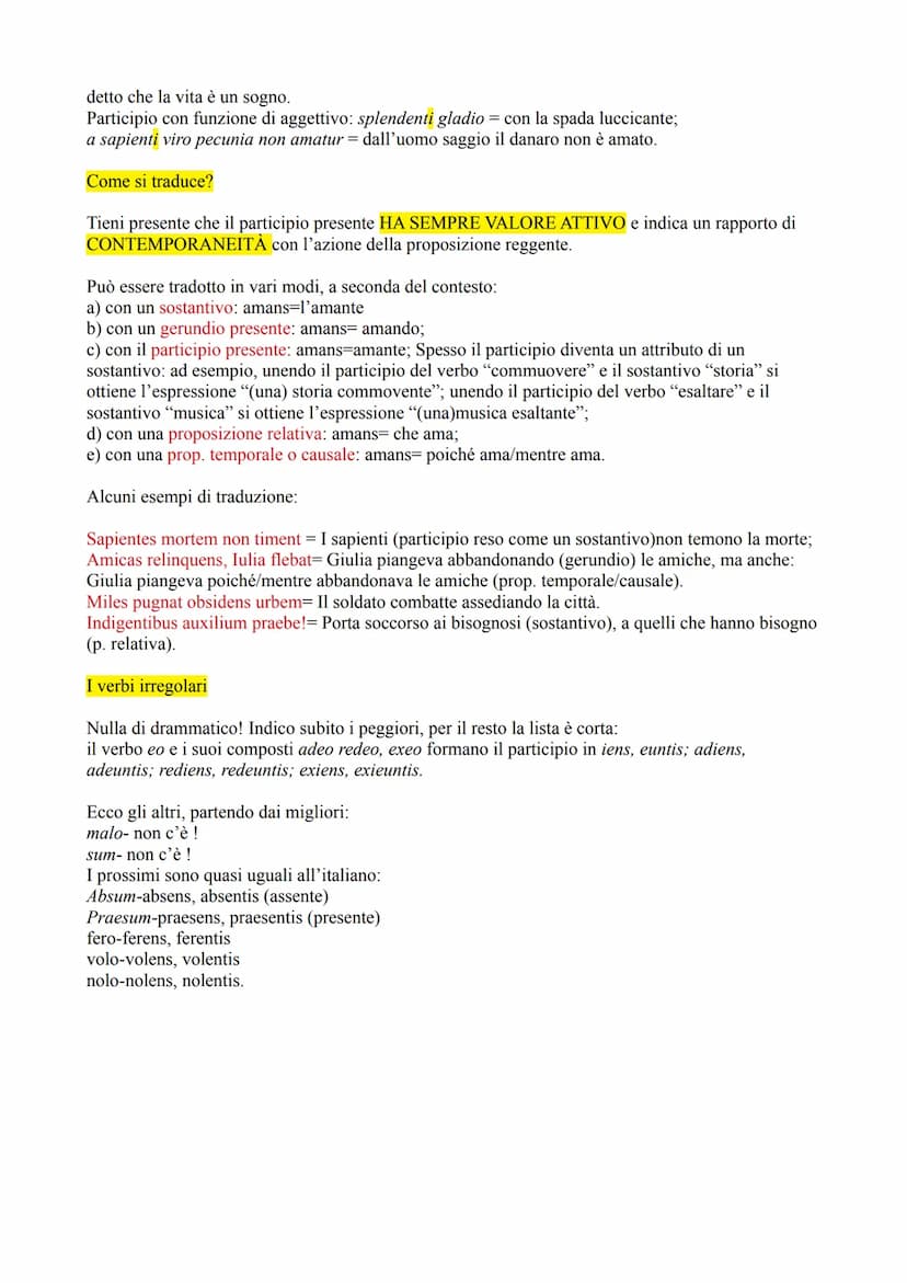 Il participio latino
Il participio è, in italiano e in latino, un nome verbale. Cosa significa in concreto? Due cose:
1) Visto che funziona 