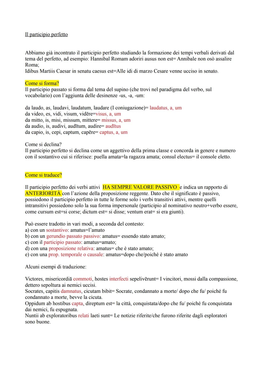 Il participio latino
Il participio è, in italiano e in latino, un nome verbale. Cosa significa in concreto? Due cose:
1) Visto che funziona 