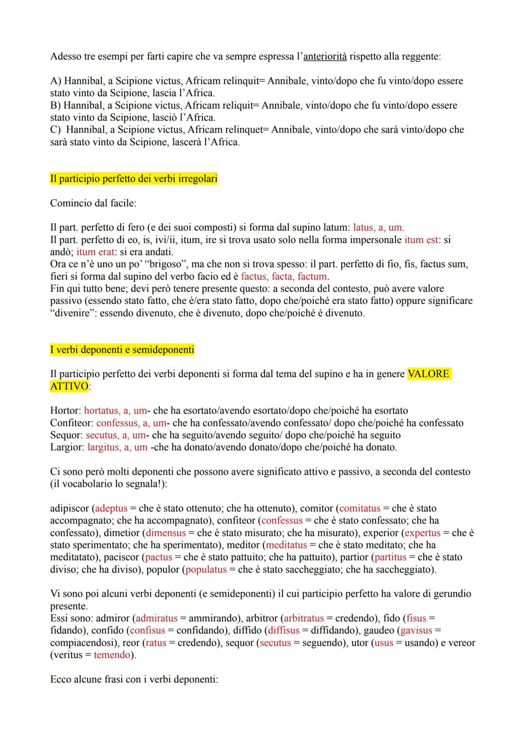 Il participio latino
Il participio è, in italiano e in latino, un nome verbale. Cosa significa in concreto? Due cose:
1) Visto che funziona 