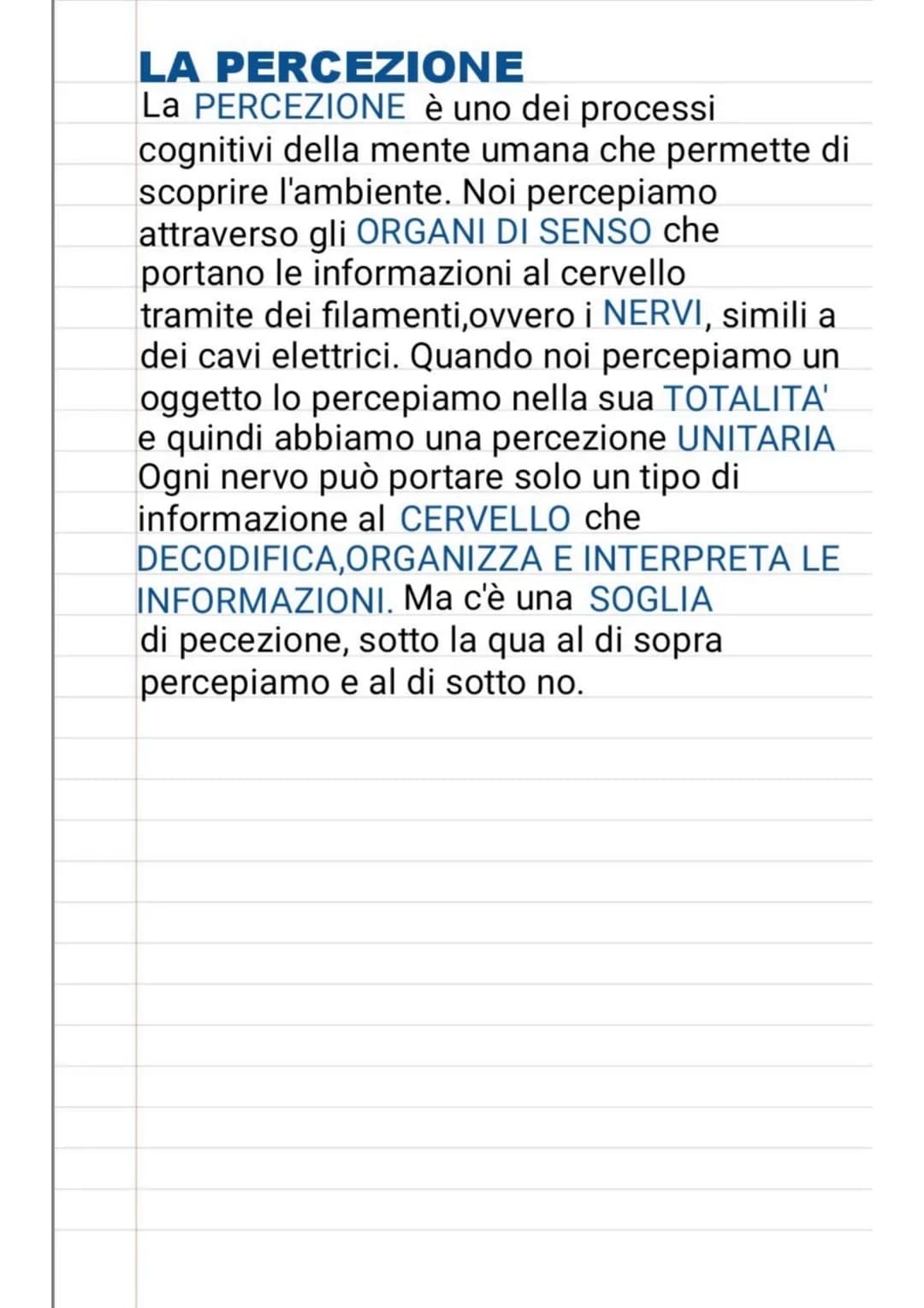 LA PERCEZIONE
La PERCEZIONE è uno dei processi
cognitivi della mente umana che permette di
scoprire l'ambiente. Noi percepiamo
attraverso gl