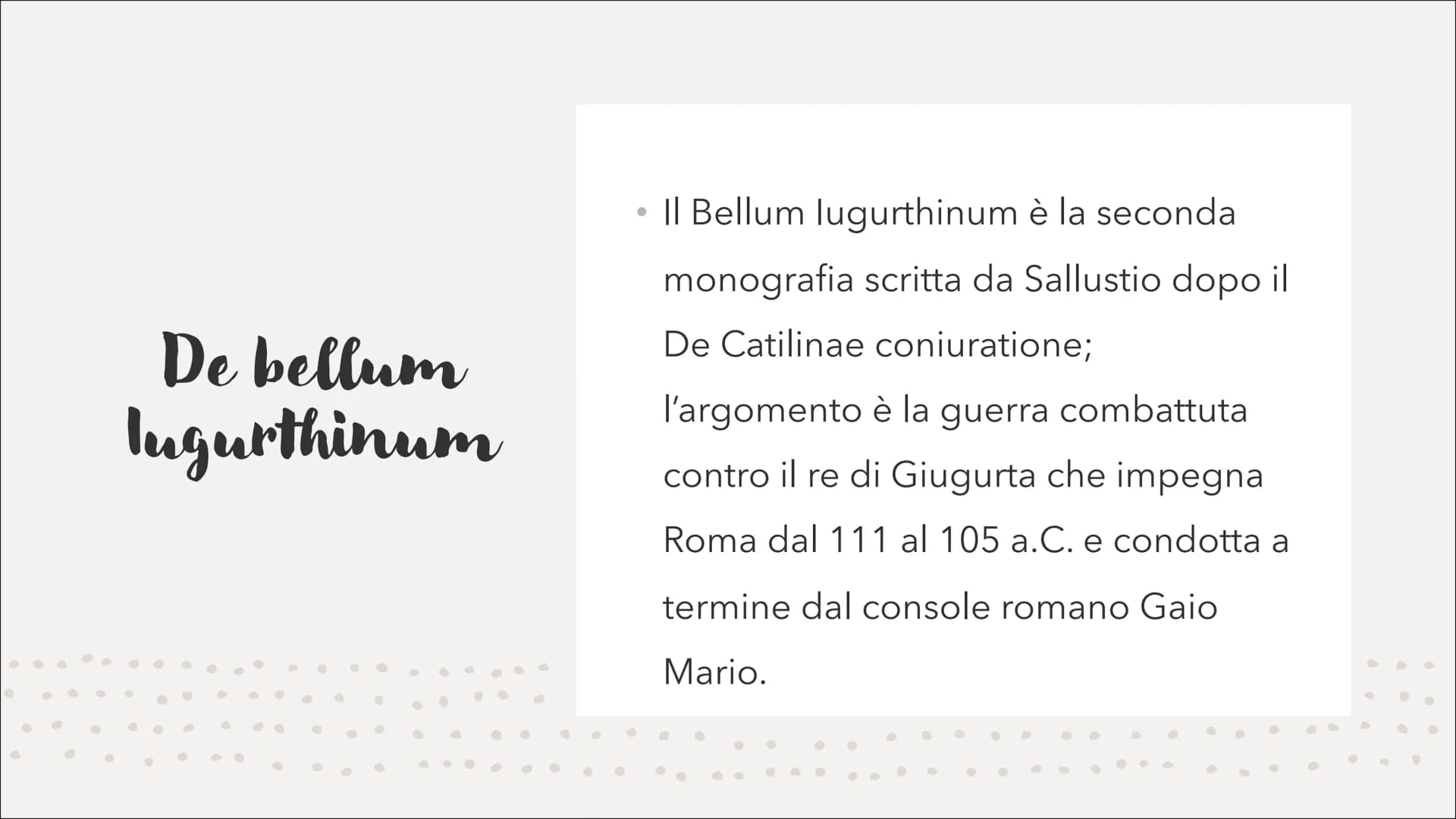 Sallustio
●
●
►
●
•
•
·
•
●
•
● 01
Sallustio è il pater della
storiografia latina perché prima
di lui esisteva solamente la
storiografia ann