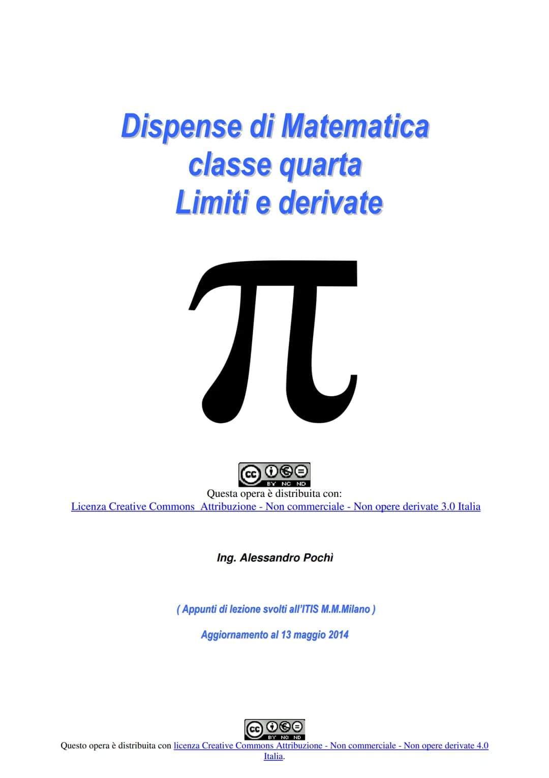 Dispense di Matematica
classe quarta
Limiti e derivate
π
O
BY NC ND
Questa opera è distribuita con:
Licenza Creative Commons Attribuzione - 