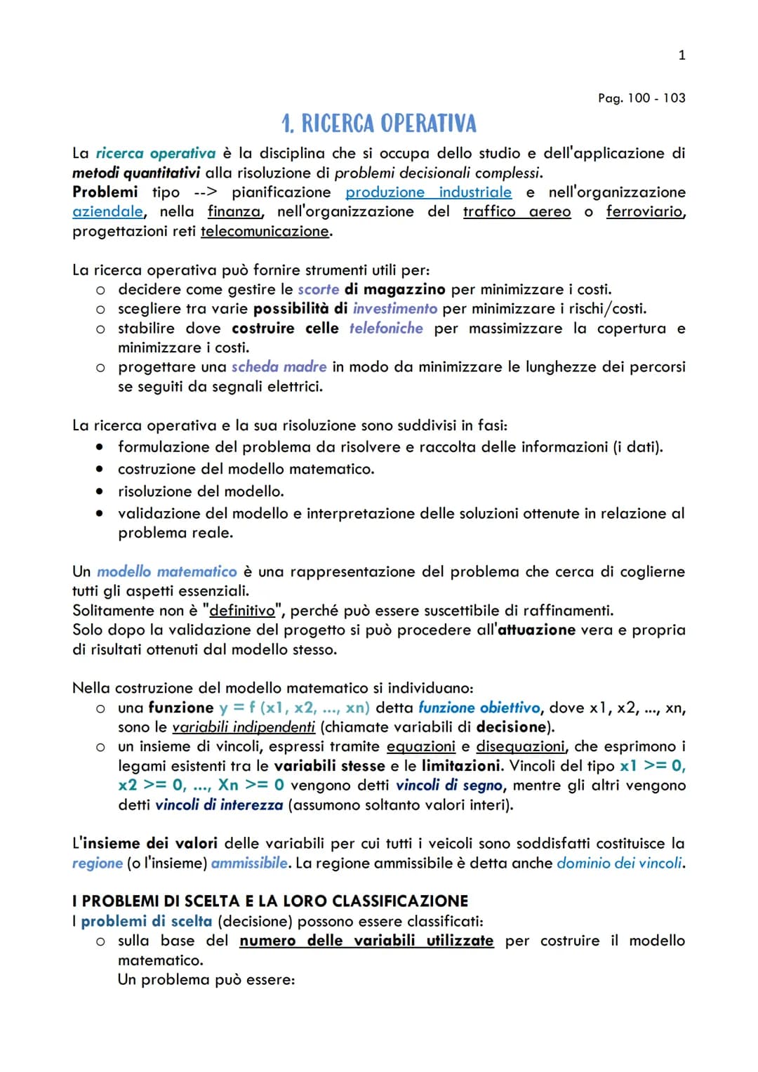 
<p>La Ricerca Operativa è la disciplina che si occupa dello studio e dell'applicazione di metodi quantitativi alla risoluzione di problemi 