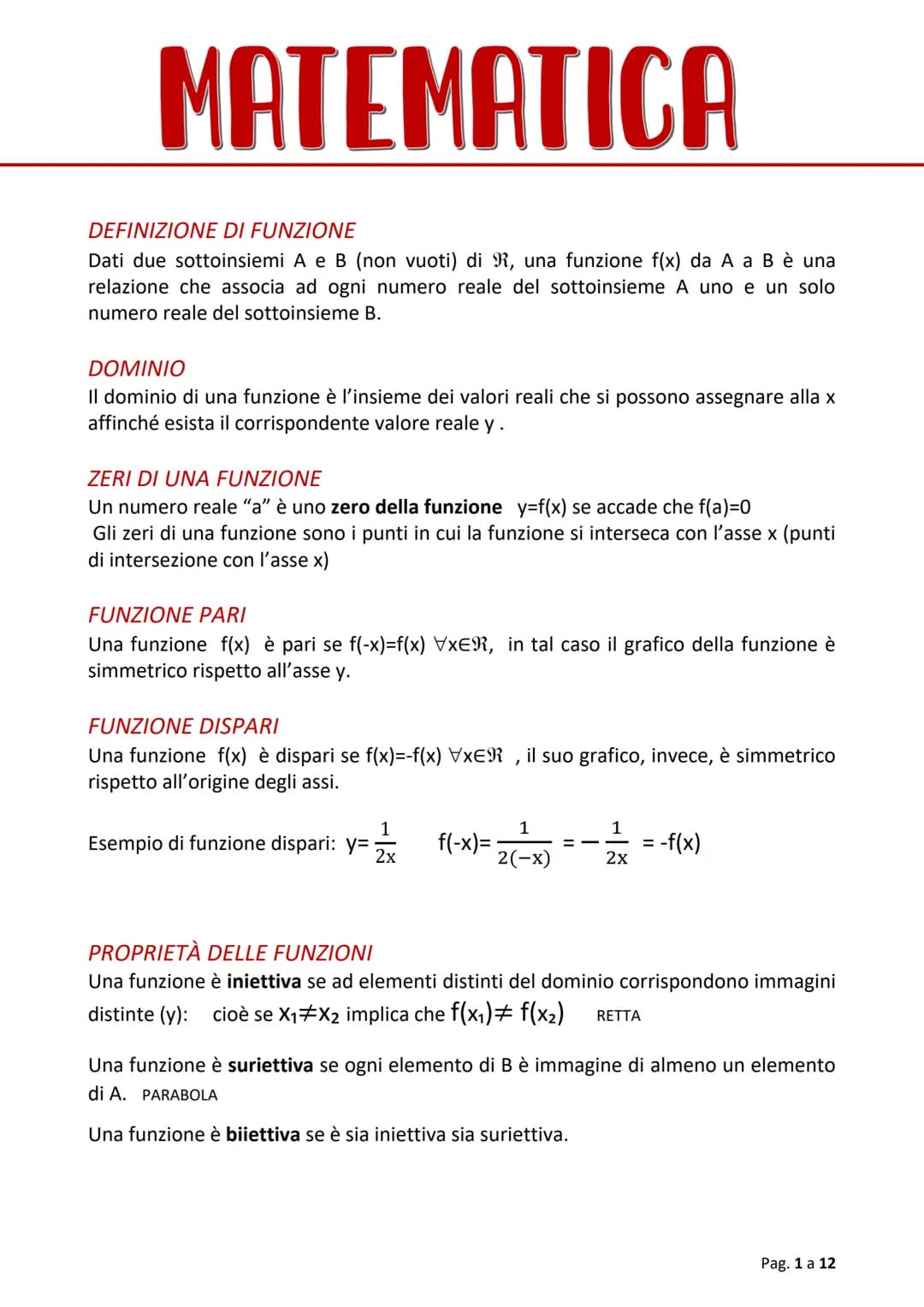 MATEMATICA
DEFINIZIONE DI FUNZIONE
Dati due sottoinsiemi A e B (non vuoti) di R, una funzione f(x) da A a B è una
relazione che associa ad o