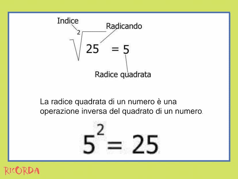 RICORDA
Estrazione di radice Estrazione di radice
• La radice n-esima di un numero è l'operazione
inversa dell'elevamento a potenza con espo
