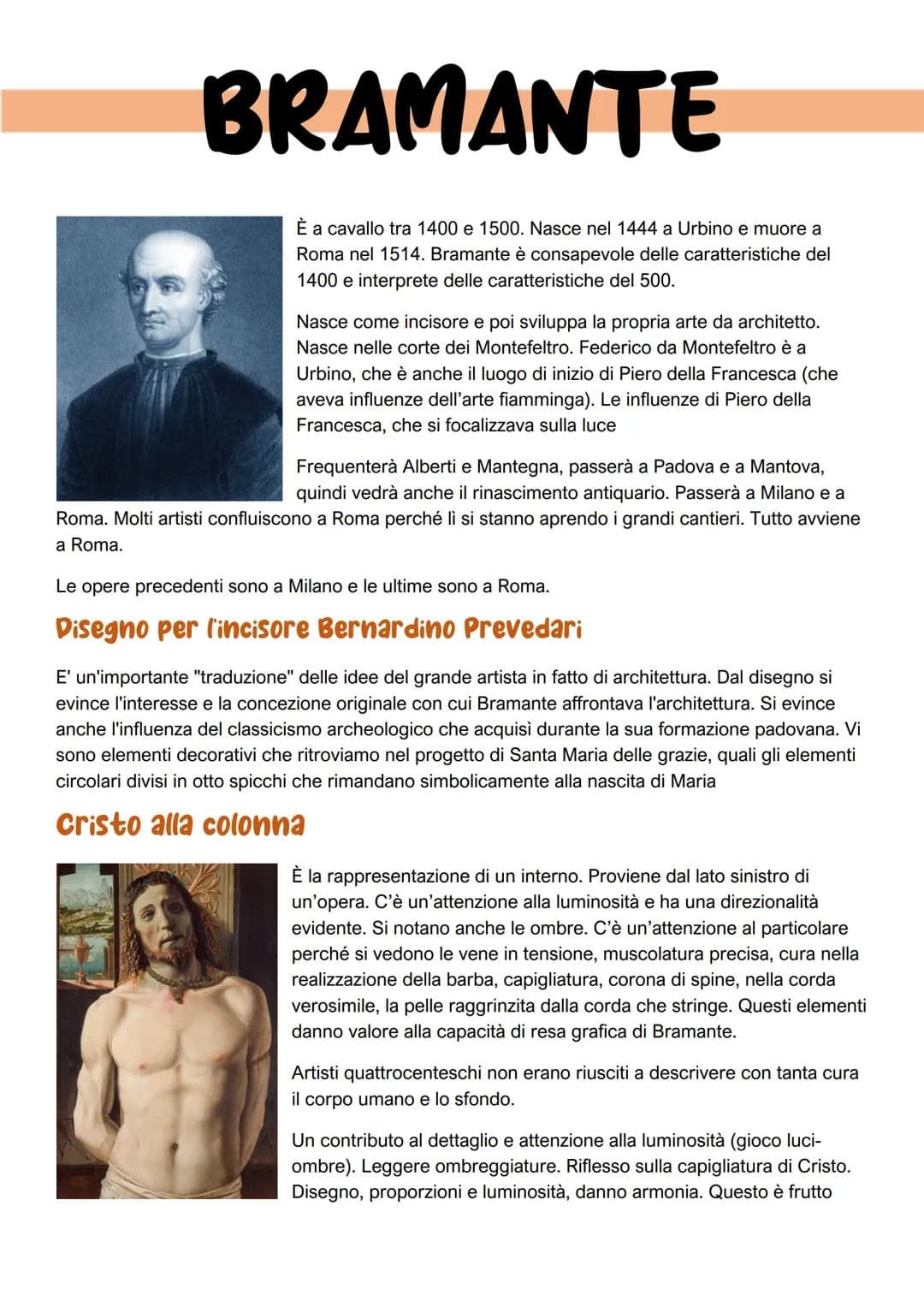 BRAMANTE
È a cavallo tra 1400 e 1500. Nasce nel 1444 a Urbino e muore a
Roma nel 1514. Bramante è consapevole delle caratteristiche del
1400