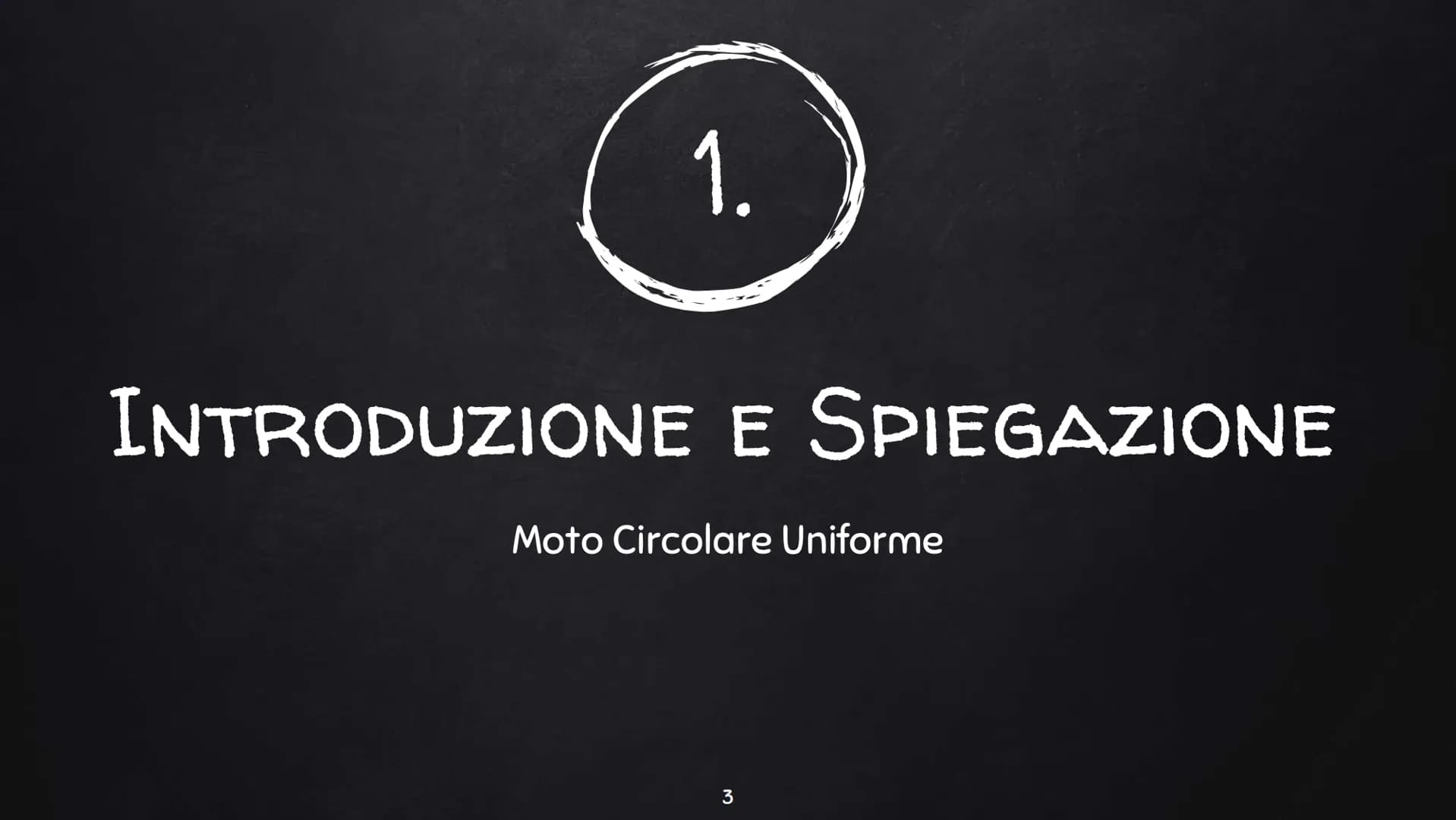 MOTO CIRCOLARE
UNIFORME 1.
2.
Introduzione e Spiegazione
Esercizi
2 1.
INTRODUZIONE E SPIEGAZIONE
Moto Circolare Uniforme
3 MOTO CIRCOLARE U