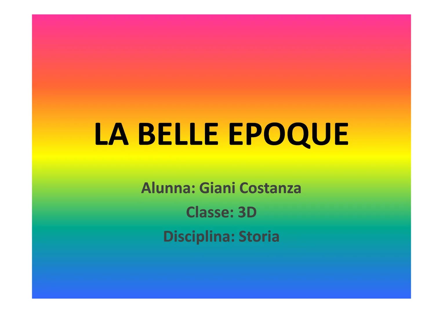 LA BELLE EPOQUE
Alunna: Giani Costanza
Classe: 3D
Disciplina: Storia BELLE EPOQUE
• La Belle époque (dal francese "epoca bella") è un
period