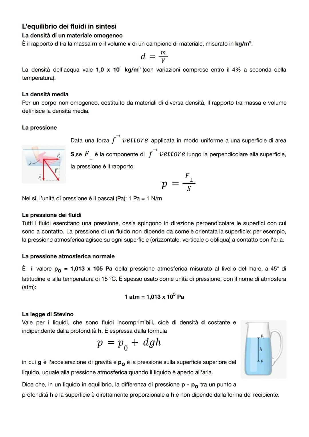 L'equilibrio dei fluidi in sintesi
La densità di un materiale omogeneo
È il rapporto d tra la massa m e il volume v di un campione di materi