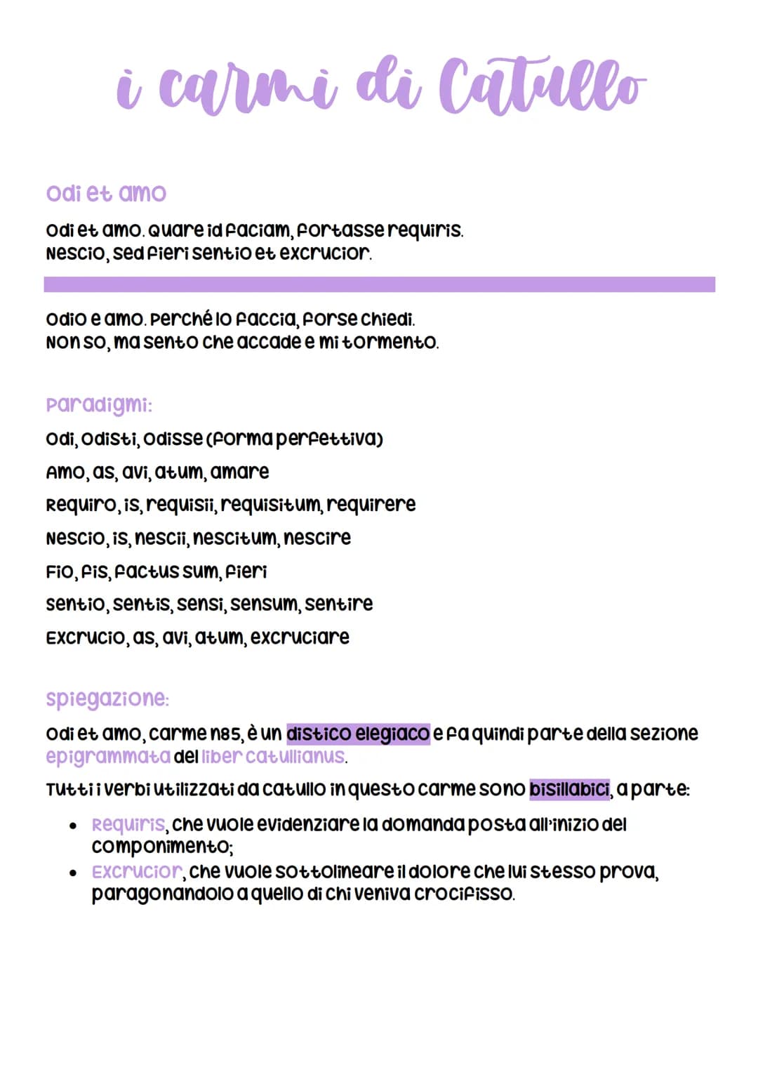 i carmi di Catullo
Odi et amo
Odi et amo. Quare id faciam, fortasse requiris.
Nescio, sed fieri sentio et excrucior.
Odio e amo. Perché lo f