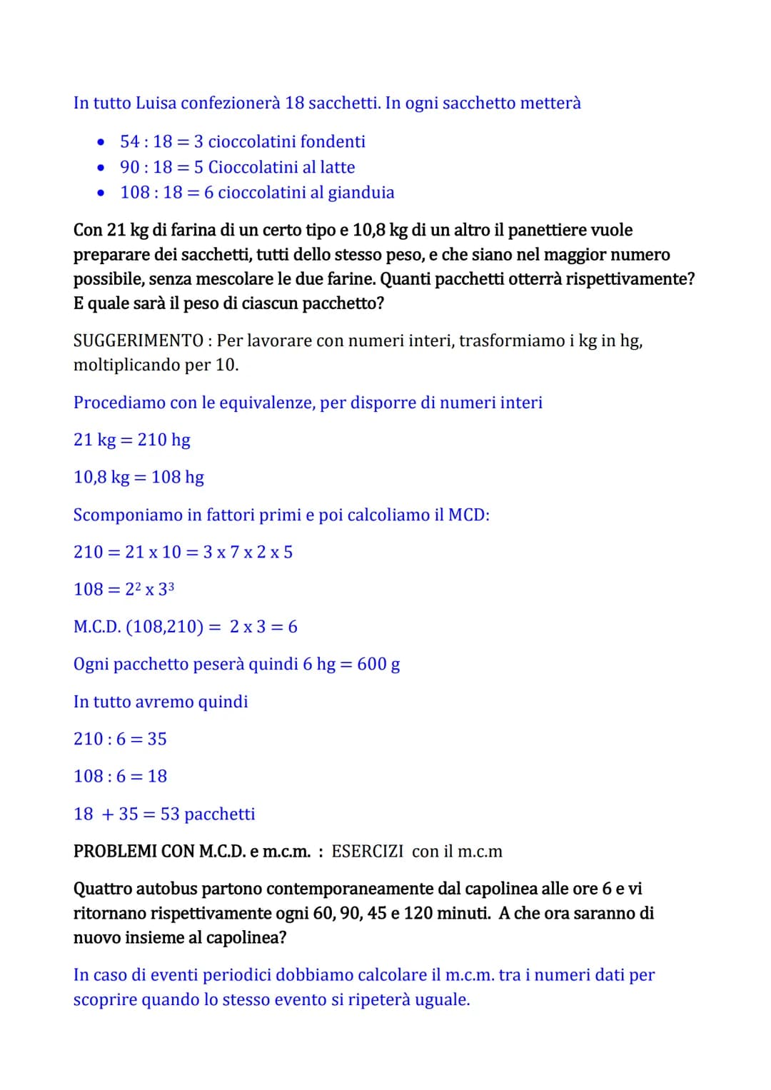 PROBLEMI CON M.C.D. e m.c.m.
Utilizzando i concetti di massimo comune divisore (M.C.D.) e di minimo comune
multiplo (m.c.m.) possiamo risolv