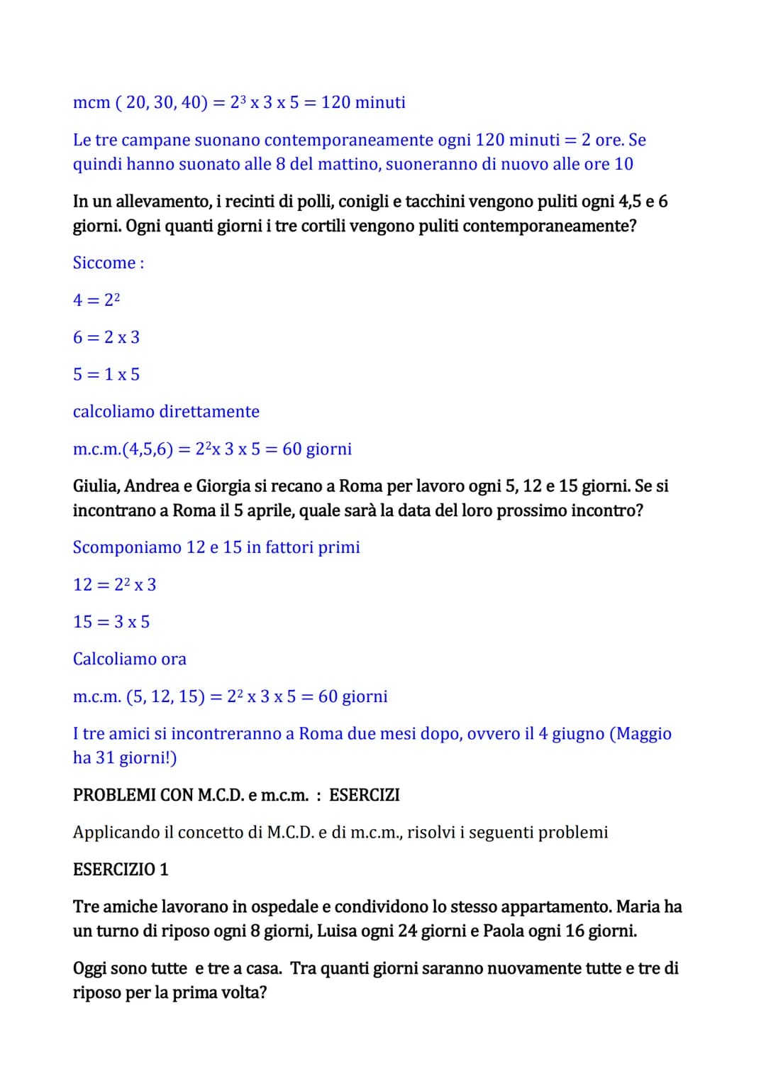 PROBLEMI CON M.C.D. e m.c.m.
Utilizzando i concetti di massimo comune divisore (M.C.D.) e di minimo comune
multiplo (m.c.m.) possiamo risolv