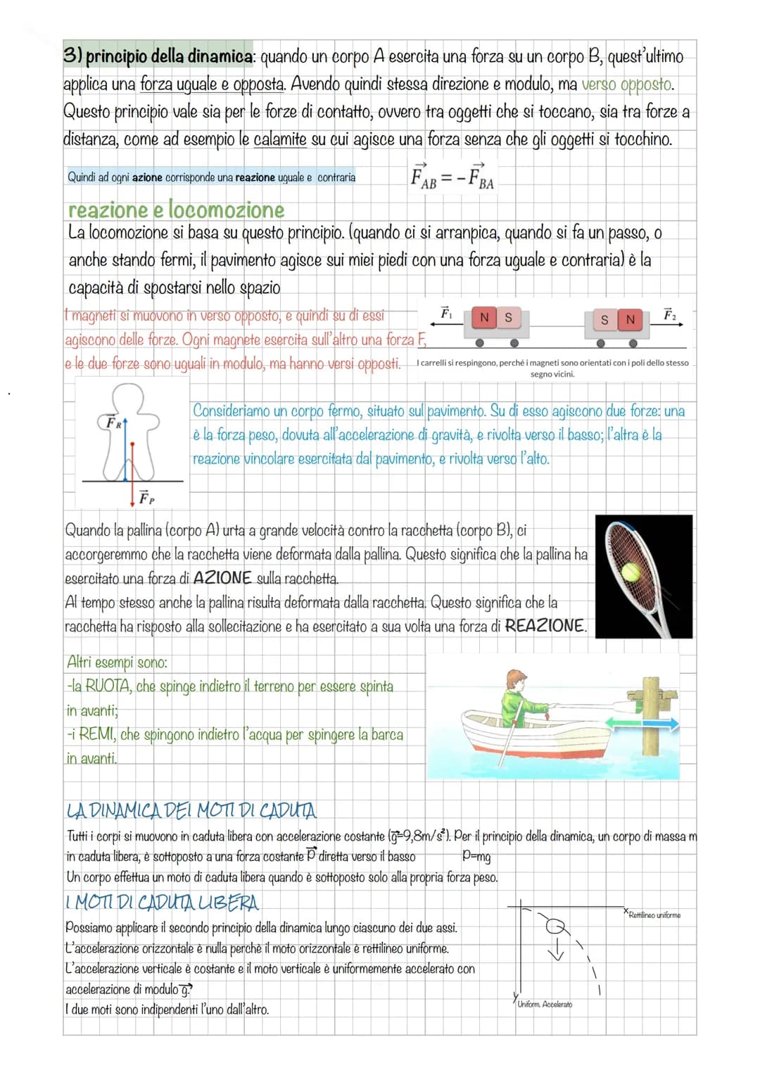 LA DINAMICA studia i moti dei corpi in rapporti alle forze che agiscono su
di essi. Il corpo si muove quando è applicata una forza.
Essa si 