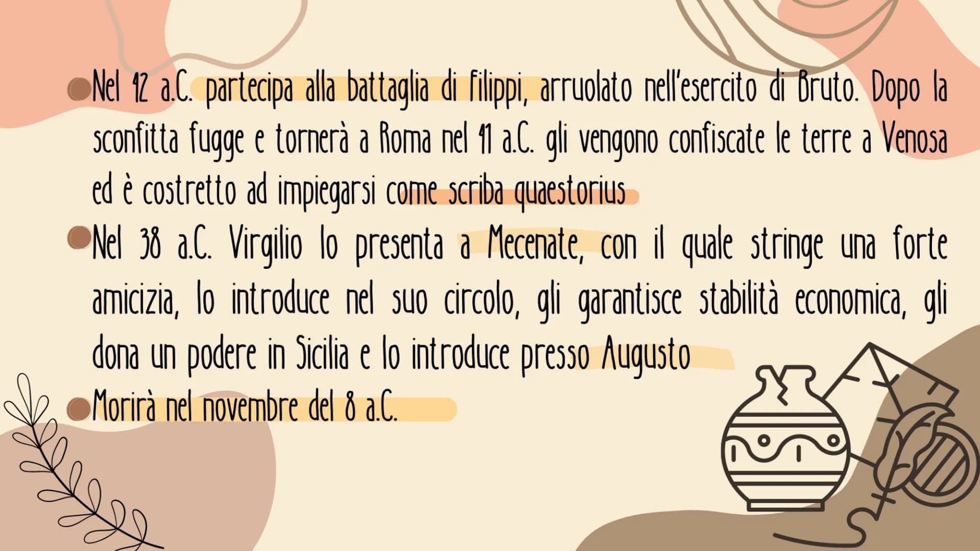 ORAZIO
BEATRICE FLAMMINI LA VITA
Nasce a Venosa l'8 dicembre del 65 a.C. da una famiglia di umili origini
● Si trasferisce a Roma con il pad