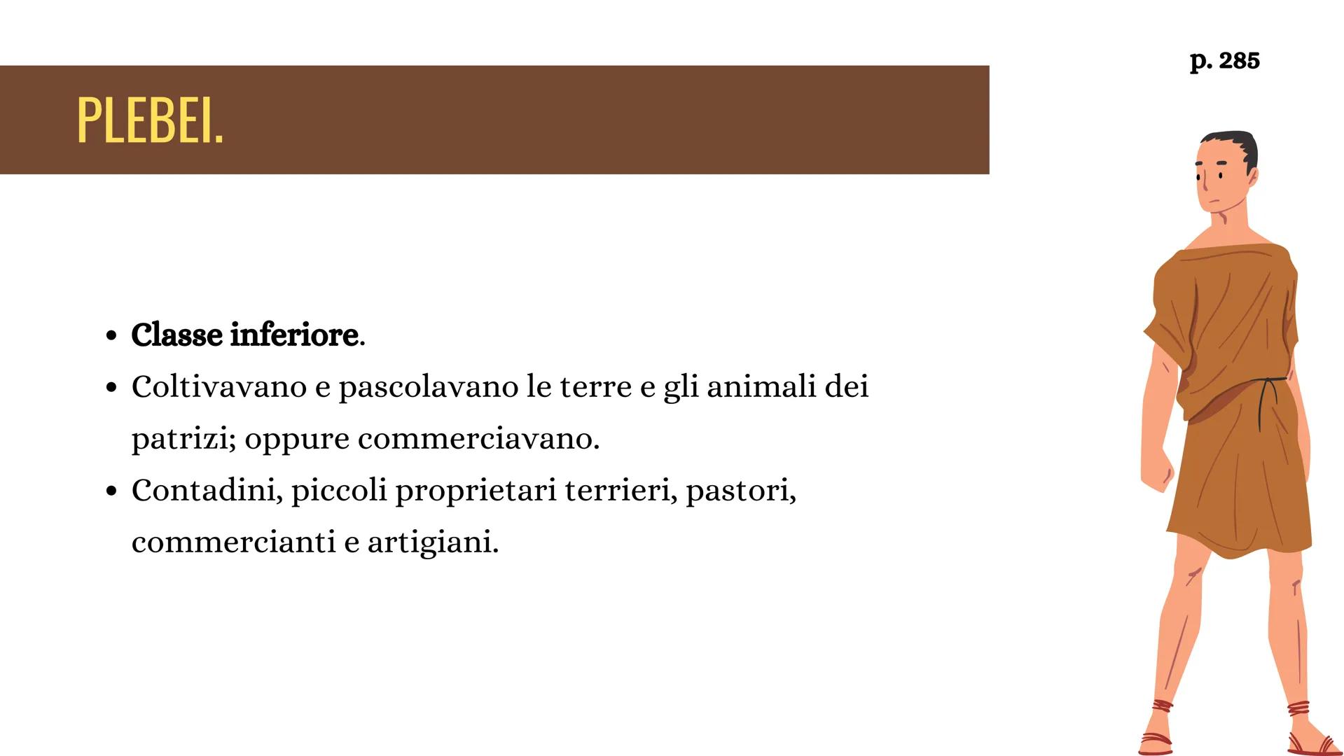 LA SOCIETÀ
ROMANA
ARCAICA MONARCHIA
753 a.C.
nascita di
Roma
509 a.C.
REPUBBLICA
49 a.C.
dittatura di
Cesare
27 a.C.
Ottaviano Augusto
IMPER