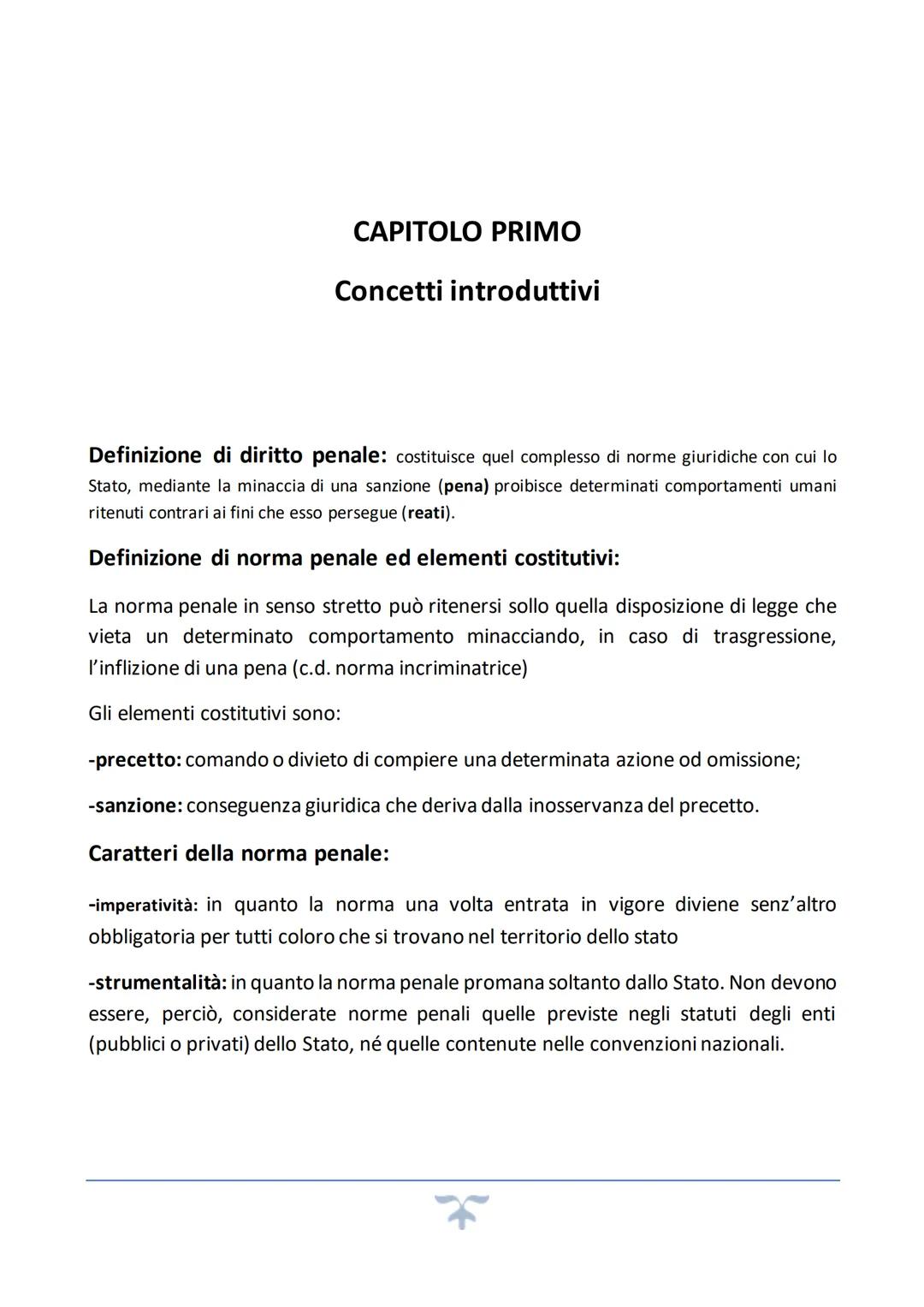 CAPITOLO PRIMO
Concetti introduttivi
Definizione di diritto penale: costituisce quel complesso di norme giuridiche con cui lo
Stato, mediant