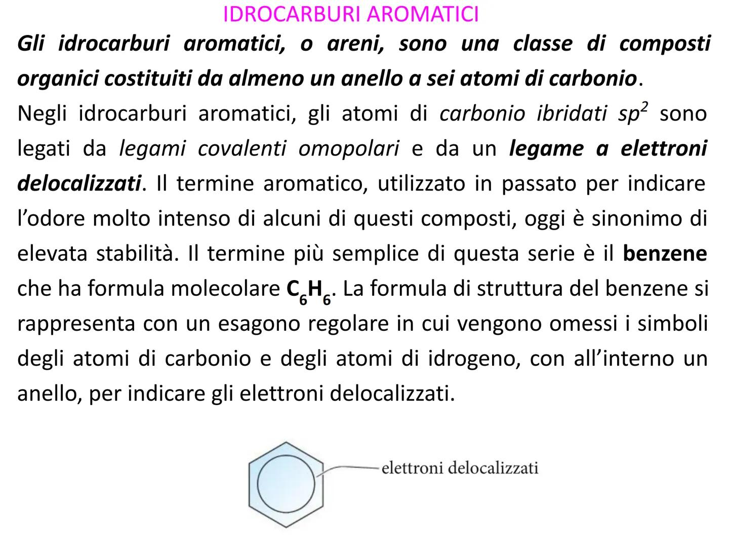 Idrocarburi aromatici IDROCARBURI AROMATICI
Gli idrocarburi aromatici, o areni, sono una classe di composti
organici costituiti da almeno un
