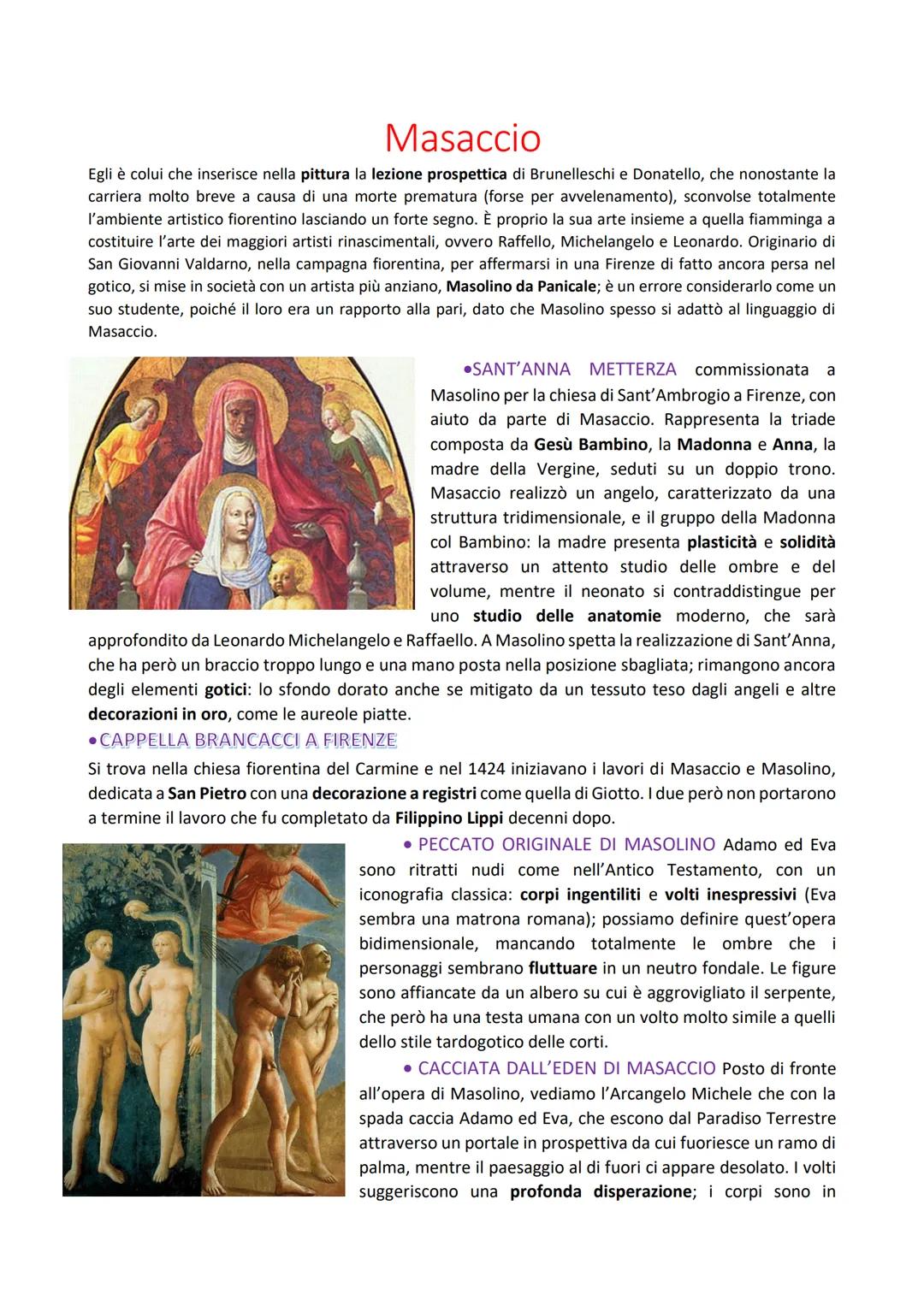 Masaccio

Egli è colui che inserisce nella pittura la lezione prospettica di Brunelleschi e Donatello, che nonostante la
carriera molto brev