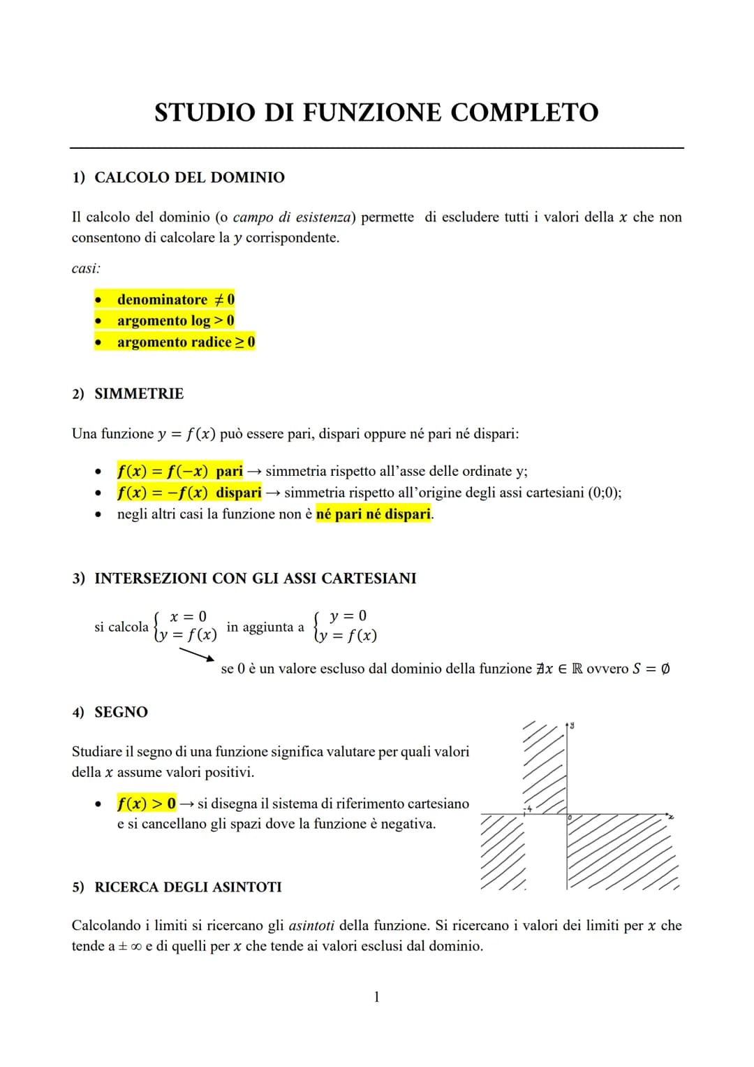 STUDIO DI FUNZIONE COMPLETO
1) CALCOLO DEL DOMINIO
Il calcolo del dominio (o campo di esistenza) permette di escludere tutti i valori della 