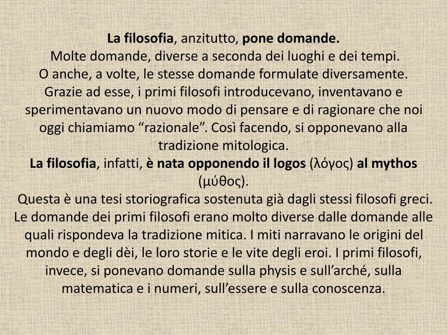 FILOSOFIA
/fi-lo-so-fi-a/
in greco antico: pλooopía, philosophía,
composto di puλeiv (phileîn), "amare",
e oopía (sophía), "sapienza", ossia