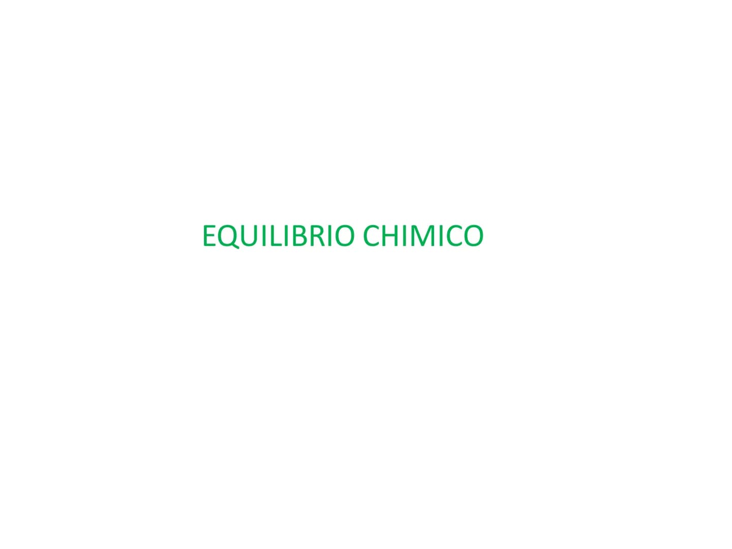 EQUILIBRIO CHIMICO REAZIONI IRREVERSIBILI
A reazione avvenuta, se nel sistema sono presenti solo i prodotti e le
concentrazioni dei reagenti
