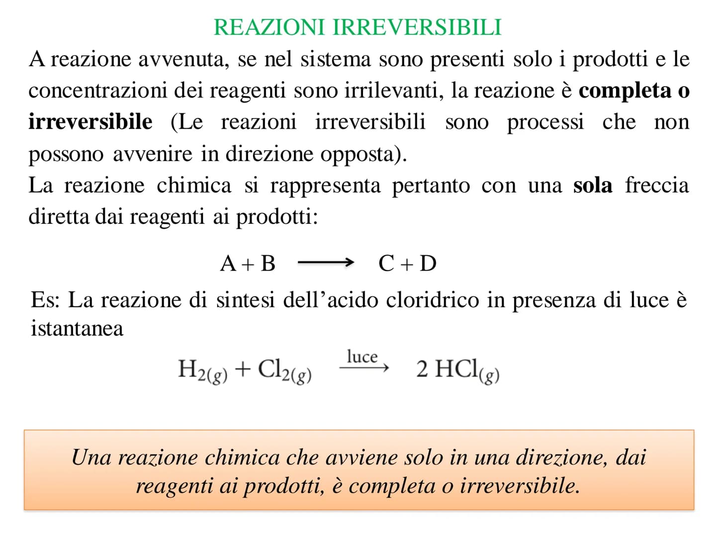 EQUILIBRIO CHIMICO REAZIONI IRREVERSIBILI
A reazione avvenuta, se nel sistema sono presenti solo i prodotti e le
concentrazioni dei reagenti