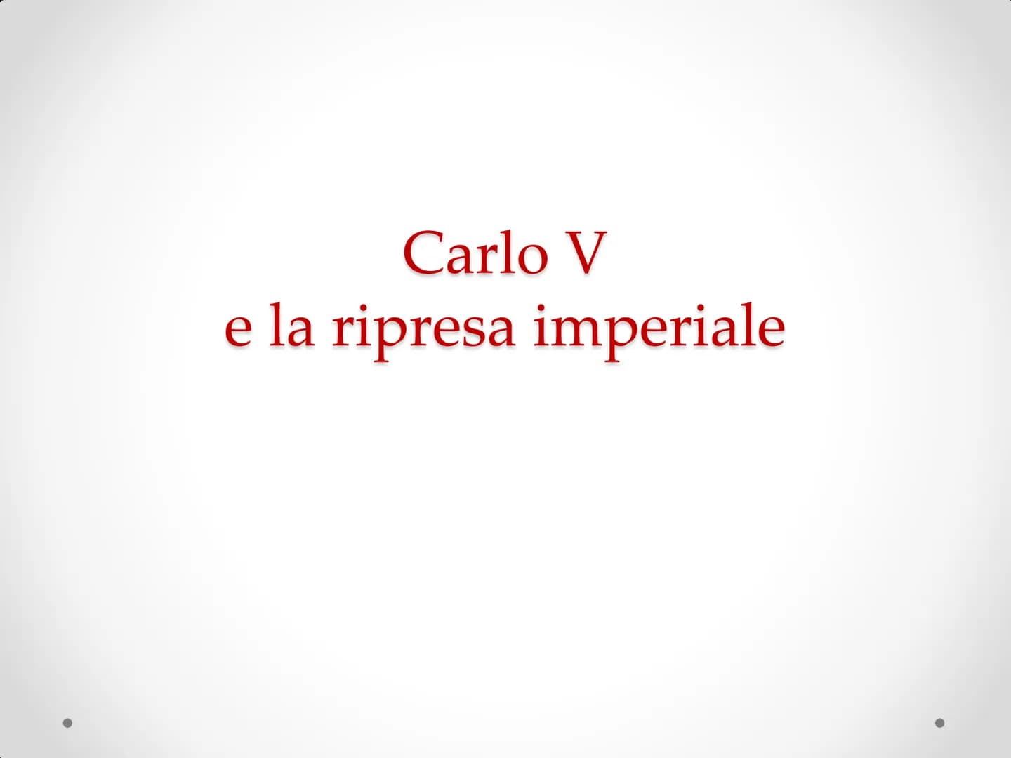 Carlo V
e la ripresa imperiale Le eredità di Carlo V d'Asburgo
Borgogna
Maria
di Borgogna
(†1482)
Asburgo
Massimiliano
I di Asburgo
Imperato