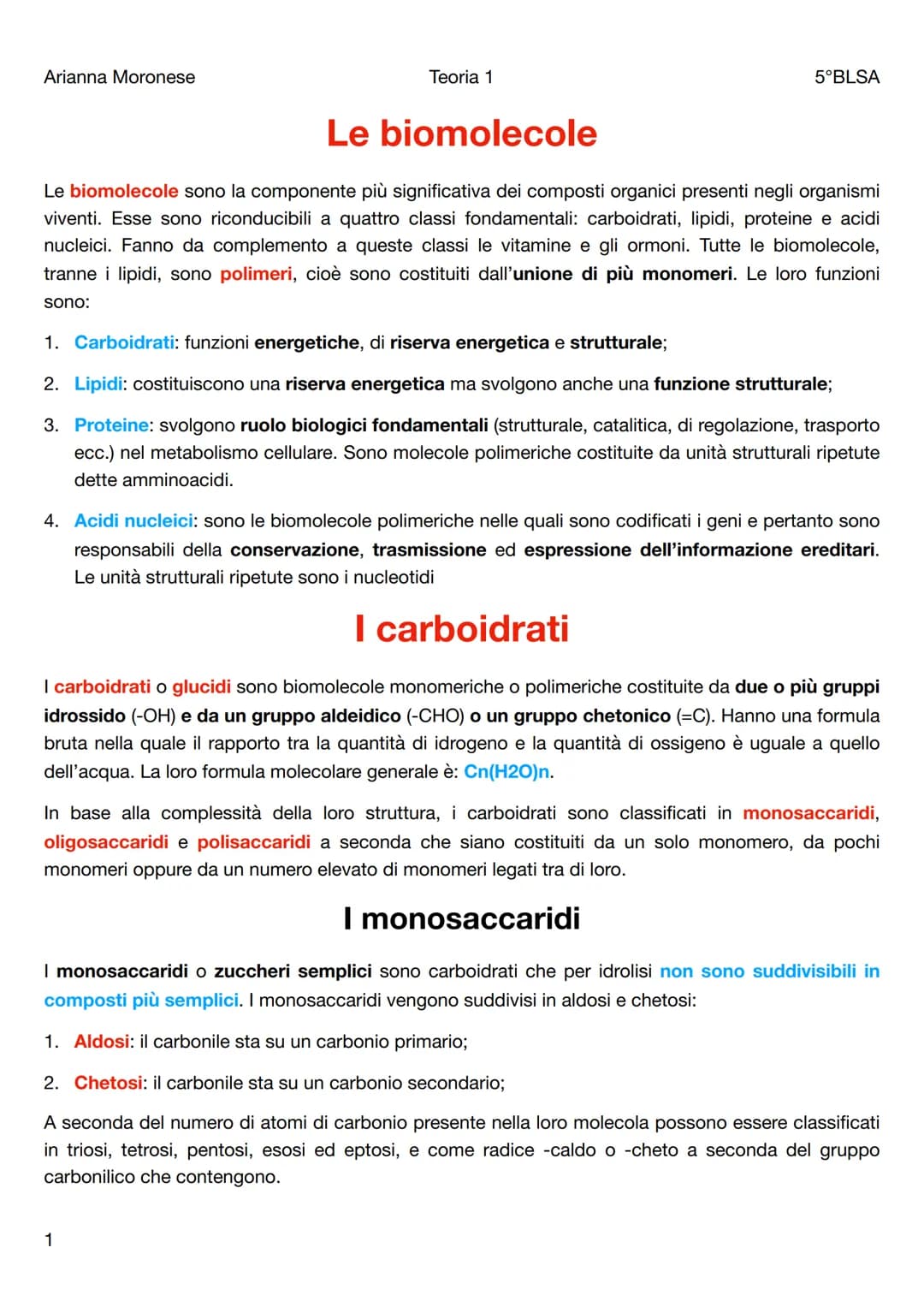 Arianna Moronese
Teoria 1
Le biomolecole
5°BLSA
Le biomolecole sono la componente più significativa dei composti organici presenti negli org