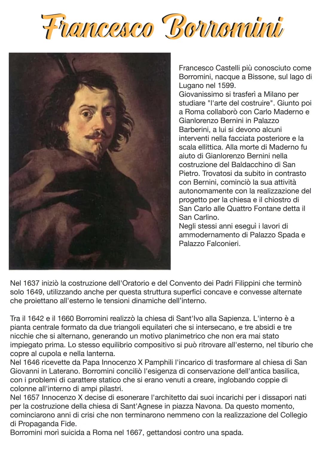 Francesco Borromini
Francesco Castelli più conosciuto come
Borromini, nacque a Bissone, sul lago di
Lugano nel 1599.
Giovanissimo si trasfer
