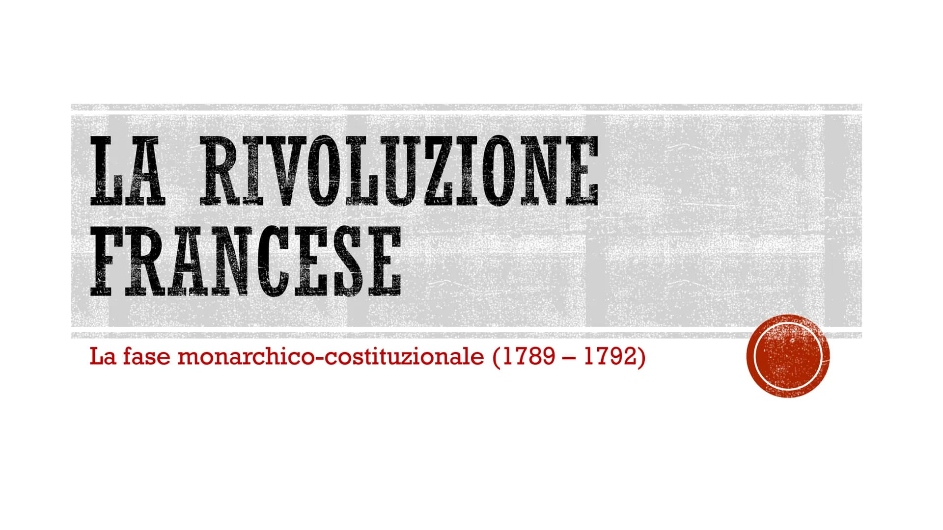 Sarcina
LA RIVOLUZIONE
FRANCESE
La fase monarchico-costituzionale (1789-1792) LA CONVOCAZIONE DEGLI STATI GENERALI
■
Su pressione della nobi