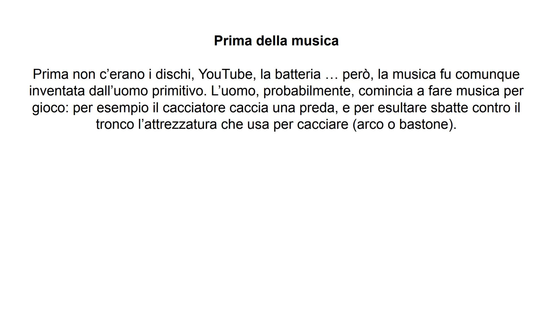 # La musica nell’ antichità # Prima della musica

Prima non c'erano i dischi, YouTube, la batteria ... però, la musica fu comunque
inventata