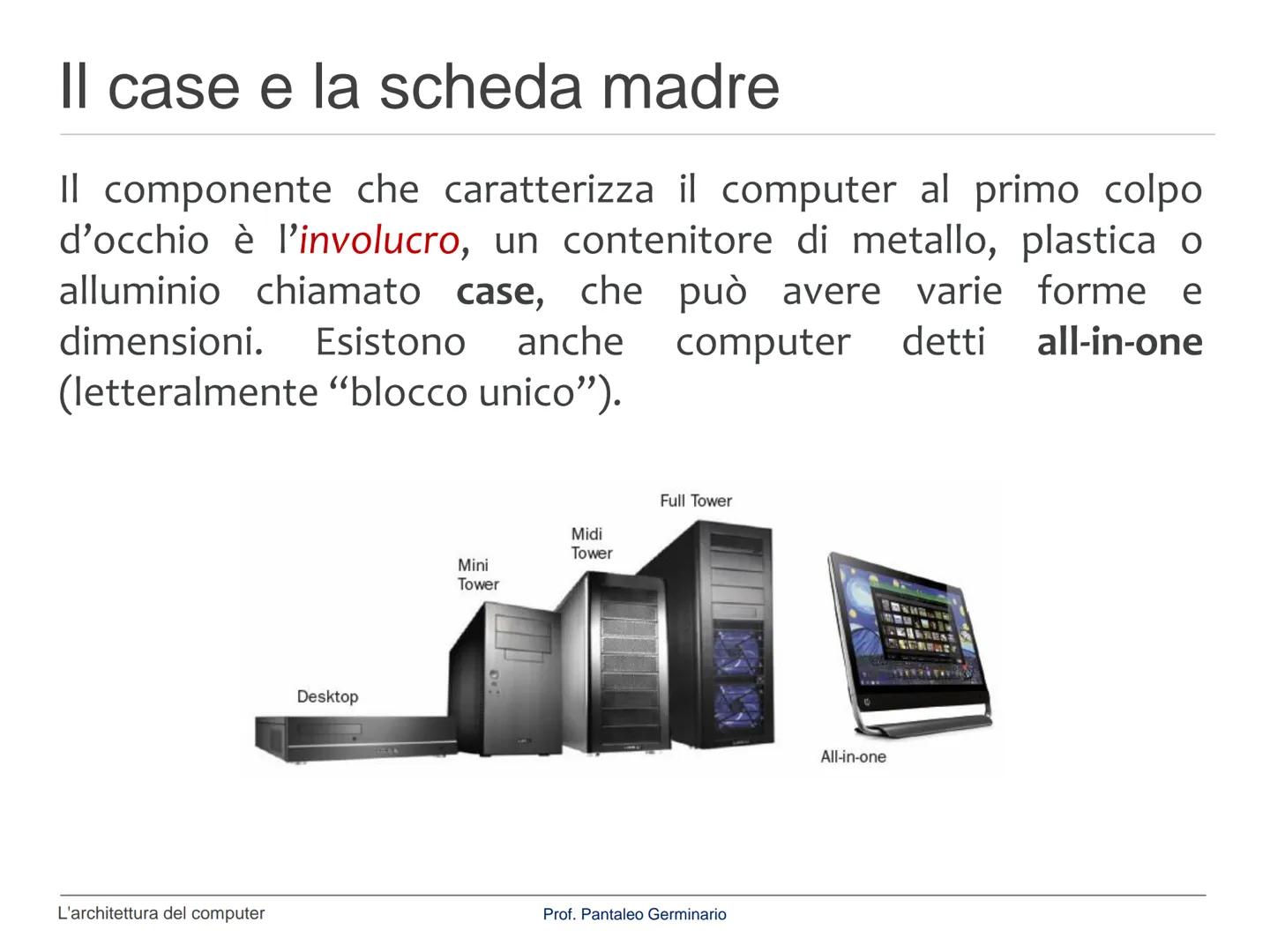 Informatica
L'architettura del computer Il computer
Il computer è una macchina costituita da dispositivi di diversa
natura (meccanici, elett