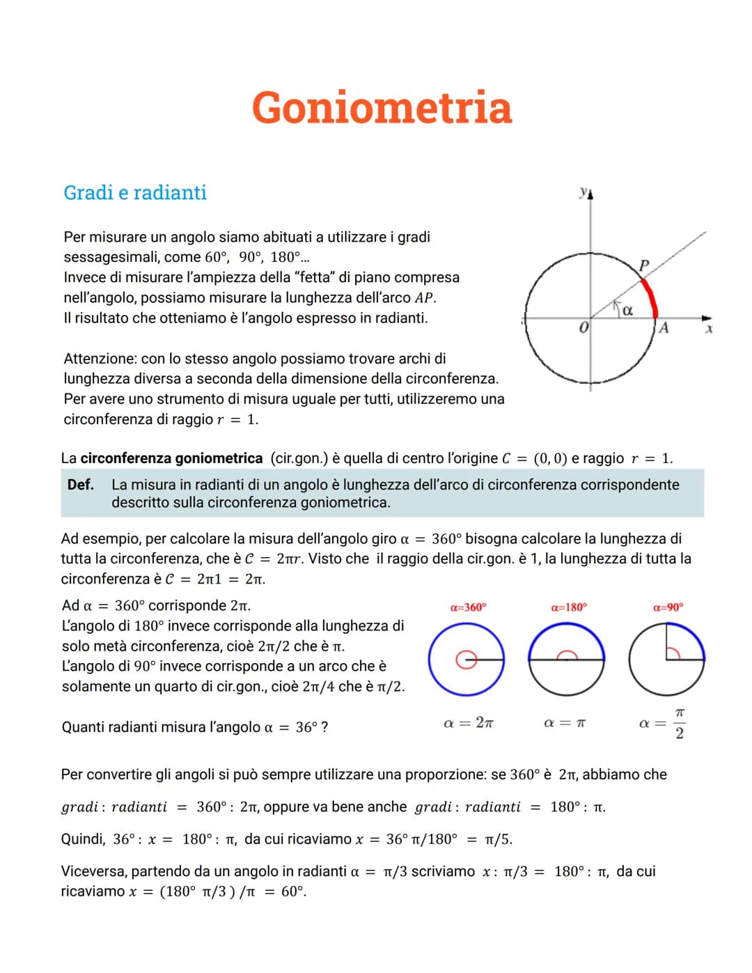 Goniometria
Gradi e radianti
Per misurare un angolo siamo abituati a utilizzare i gradi
sessagesimali, come 60°, 90°, 180°...
Invece di misu