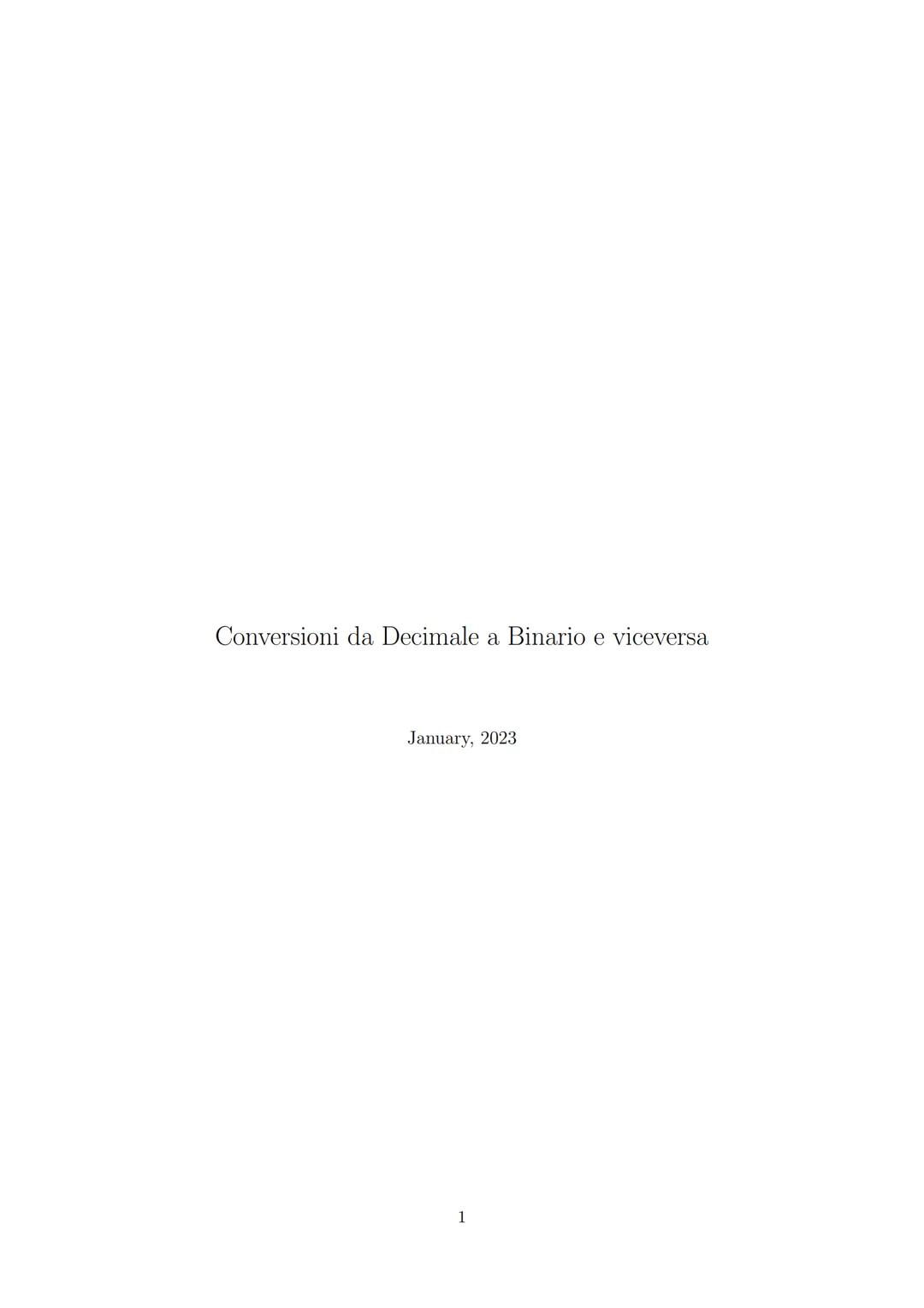 Conversioni da Decimale a Binario e viceversa

January, 2023

1 Contents

Conversione da decimale a binario 3
Esempio 3

Conversione da bina