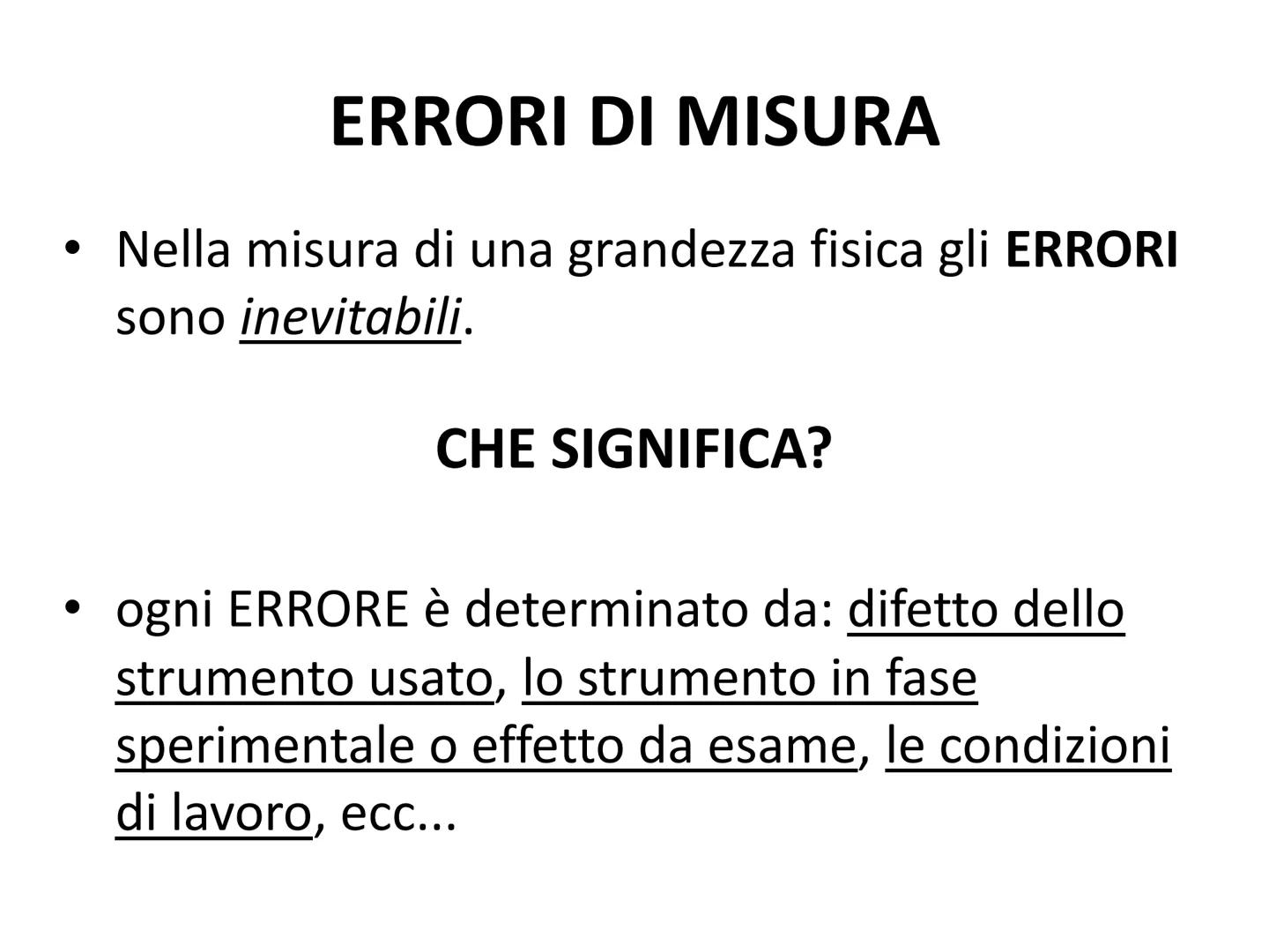 INTRODUZIONE
TEORIA DEGLI ERRORI ERRORI DI MISURA
Nella misura di una grandezza fisica gli ERRORI
sono inevitabili.
CHE SIGNIFICA?
ogni ERRO