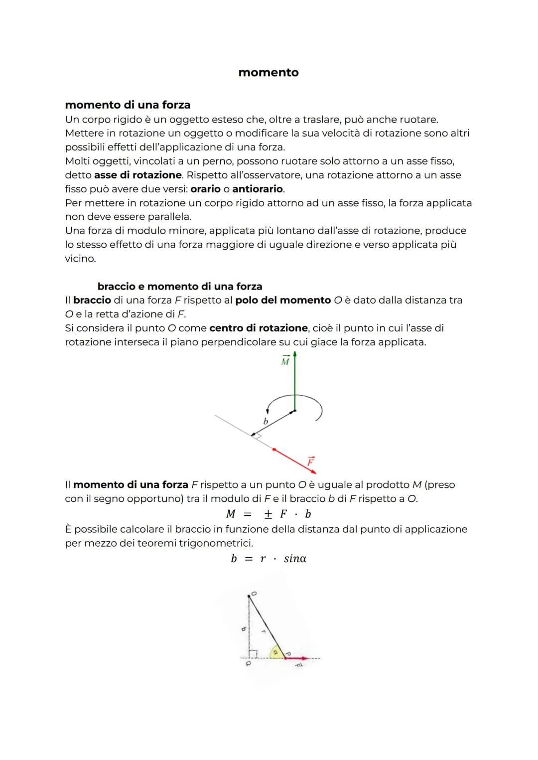 momento
momento di una forza
Un corpo rigido è un oggetto esteso che, oltre a traslare, può anche ruotare.
Mettere in rotazione un oggetto o