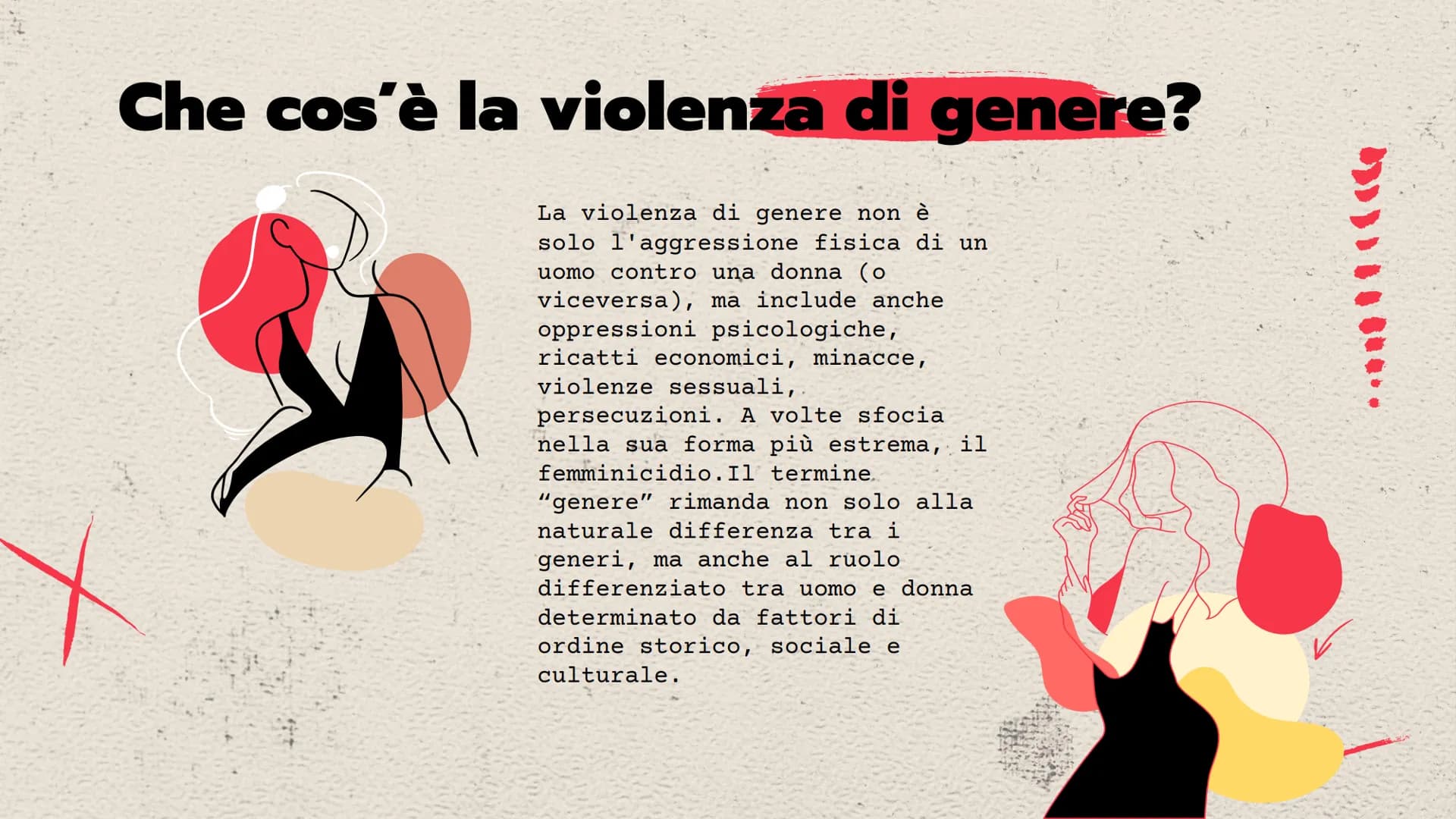 XX
LA VIOLENZA
DI GENERE
се
perchè?
燒 Che cos'è la violenza di genere?
La violenza di genere non è
solo l'aggressione fisica di un
uomo cont