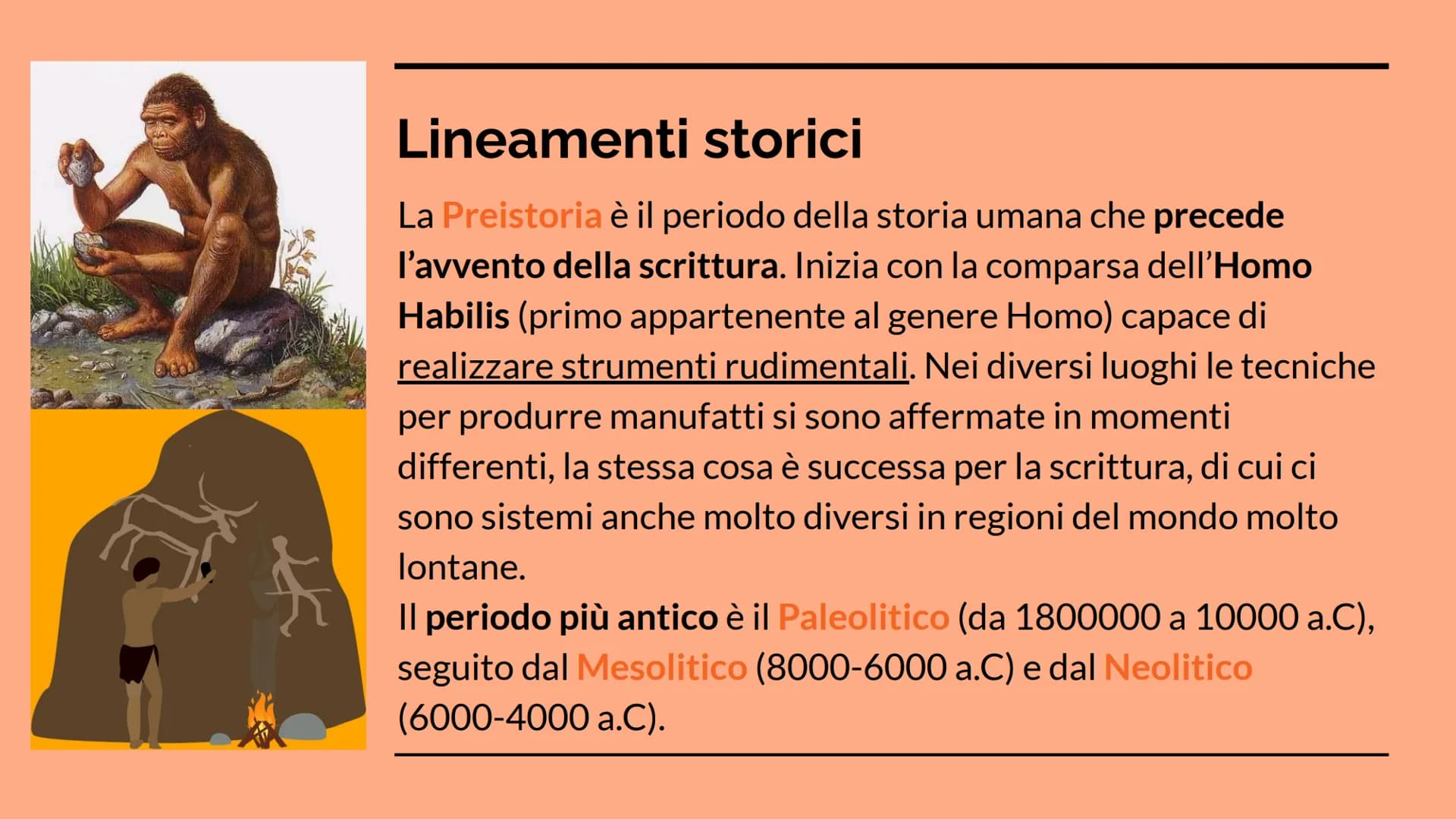 LA PREISTORIA
Storia dell'arte Lineamenti storici
La Preistoria è il periodo della storia umana che precede
l'avvento della scrittura. Inizi