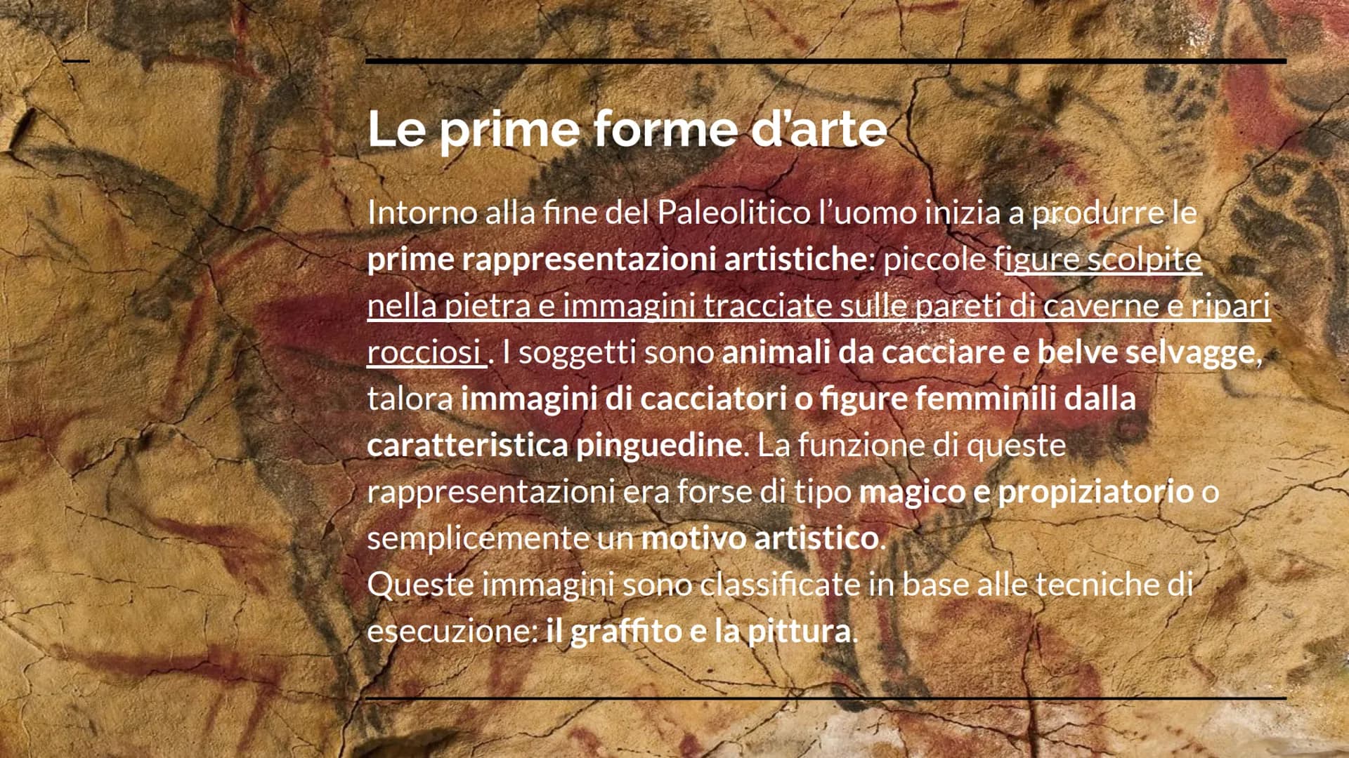 LA PREISTORIA
Storia dell'arte Lineamenti storici
La Preistoria è il periodo della storia umana che precede
l'avvento della scrittura. Inizi