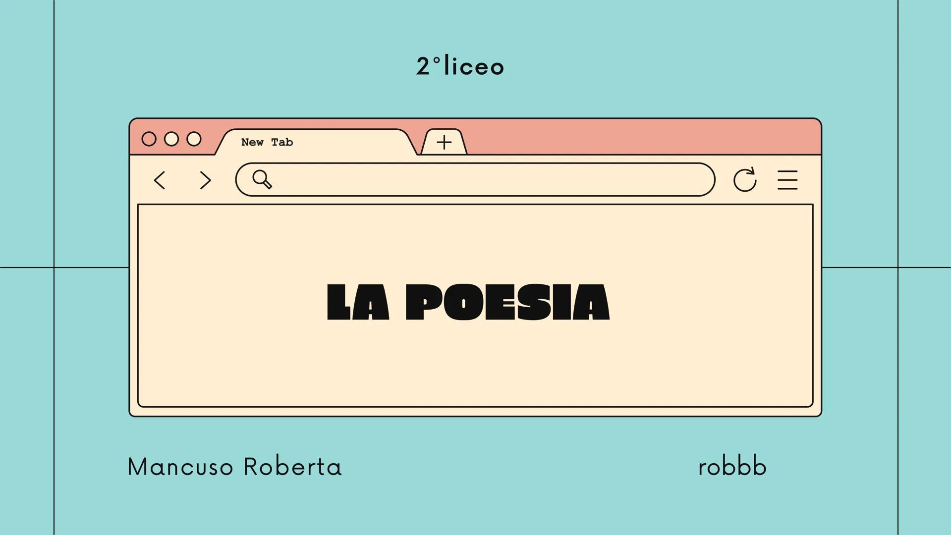New Tab
Q
2°liceo
Mancuso Roberta
+
LA POESIA
robbb Che cos'è la
poesia?
La poesia è un componimento fatto di frasi
dette versi, in cui il s