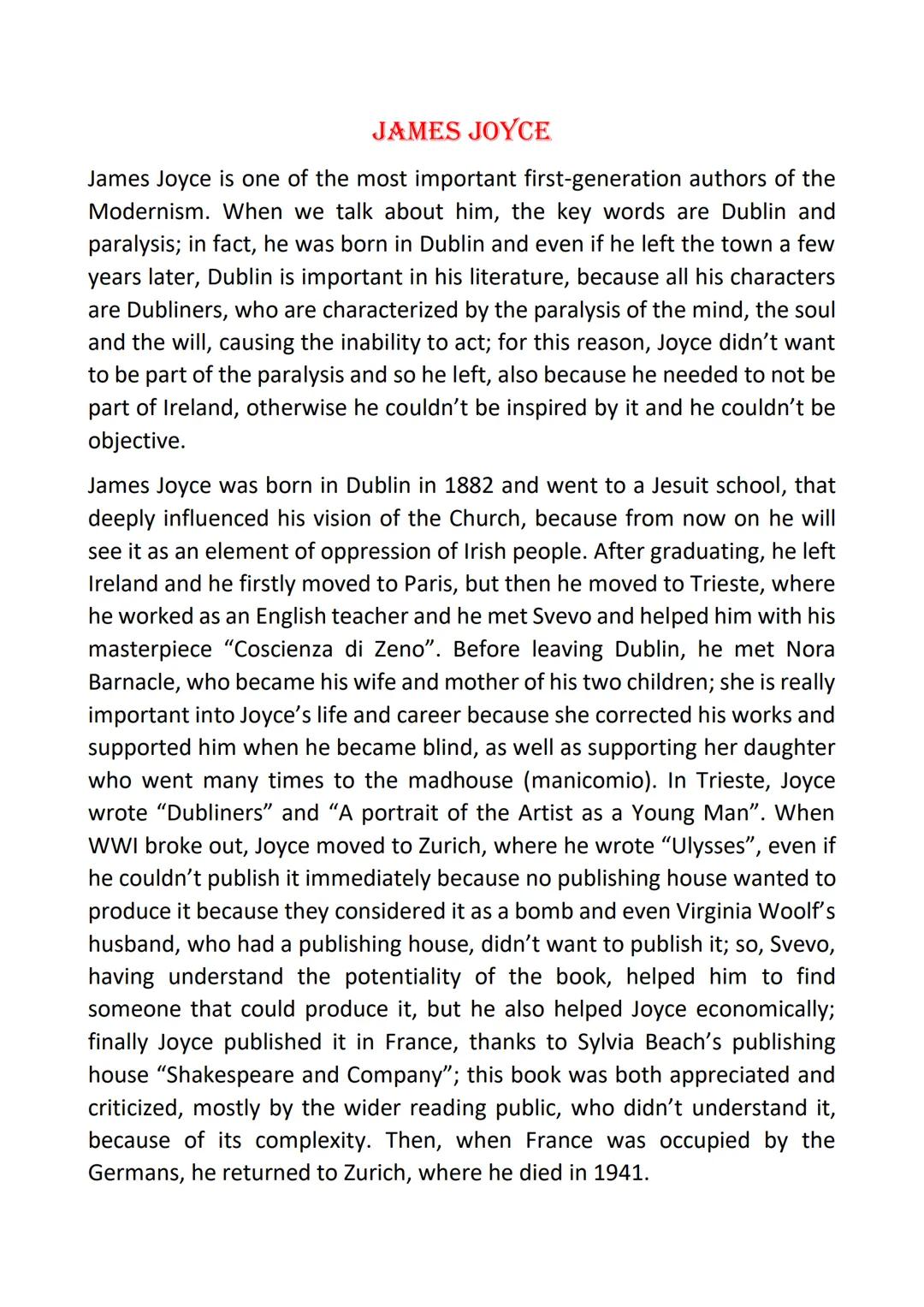 # JAMES JOYCE

James Joyce is one of the most important first-generation authors of the
Modernism. When we talk about him, the key words are