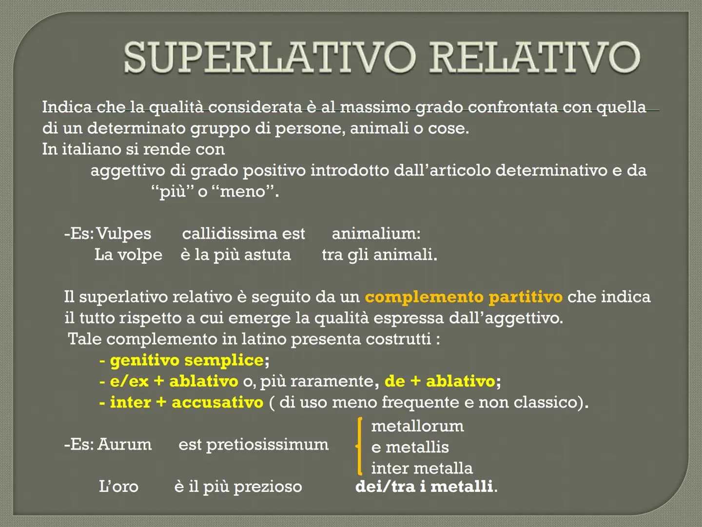 positivo
buono
cattivo
grande
piccolo
alto
basso
COMPARATIVI
E SUPERLATIVI
LATINO
comparativo di
maggioranza
regolare
più buono
più cattivo
